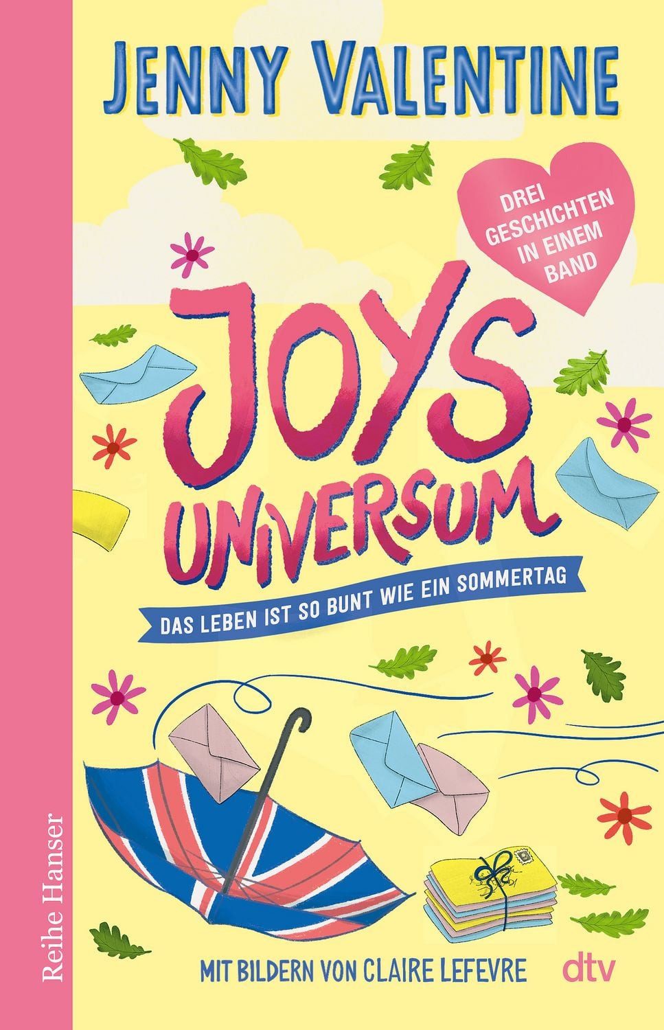 Joys Universum / Jenny Valentine, Das Leben ist so bunt wie ein Sommertag, Kinderbuch ab 9, voller Lebensfreude und Alltagsmagie. Drei Geschichten in einem Band