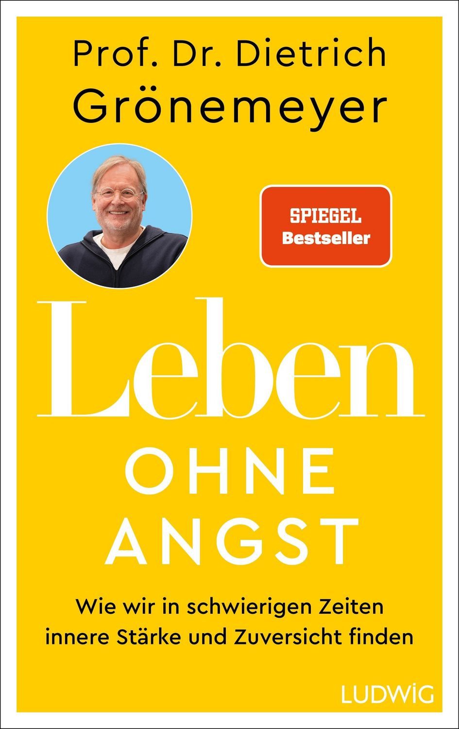 Ratgeber Leben ohne Angst Wie wir in schwierigen Zeiten innere Stärke und Zuver Dietrich Grönemeyer