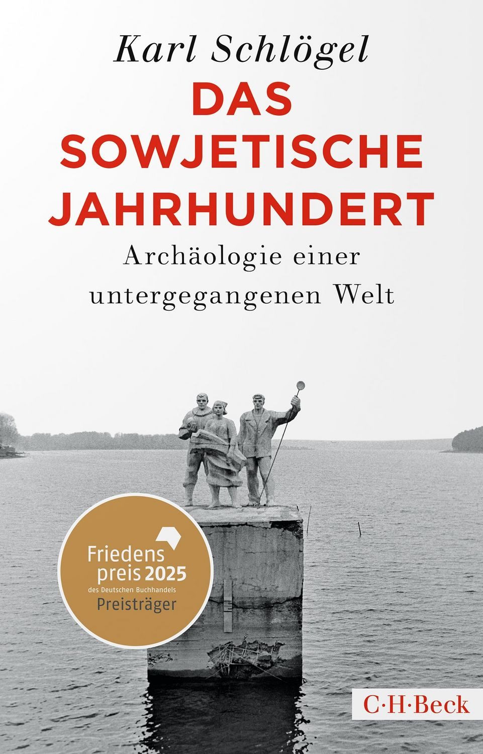 Das sowjetische Jahrhundert / Karl Schlögel, Archäologie einer untergegangenen Welt. Friedenspreis des deutschen Buchhandels 2025 für Karl Schlögel, Friedenspreis des Deutschen Buchhandels