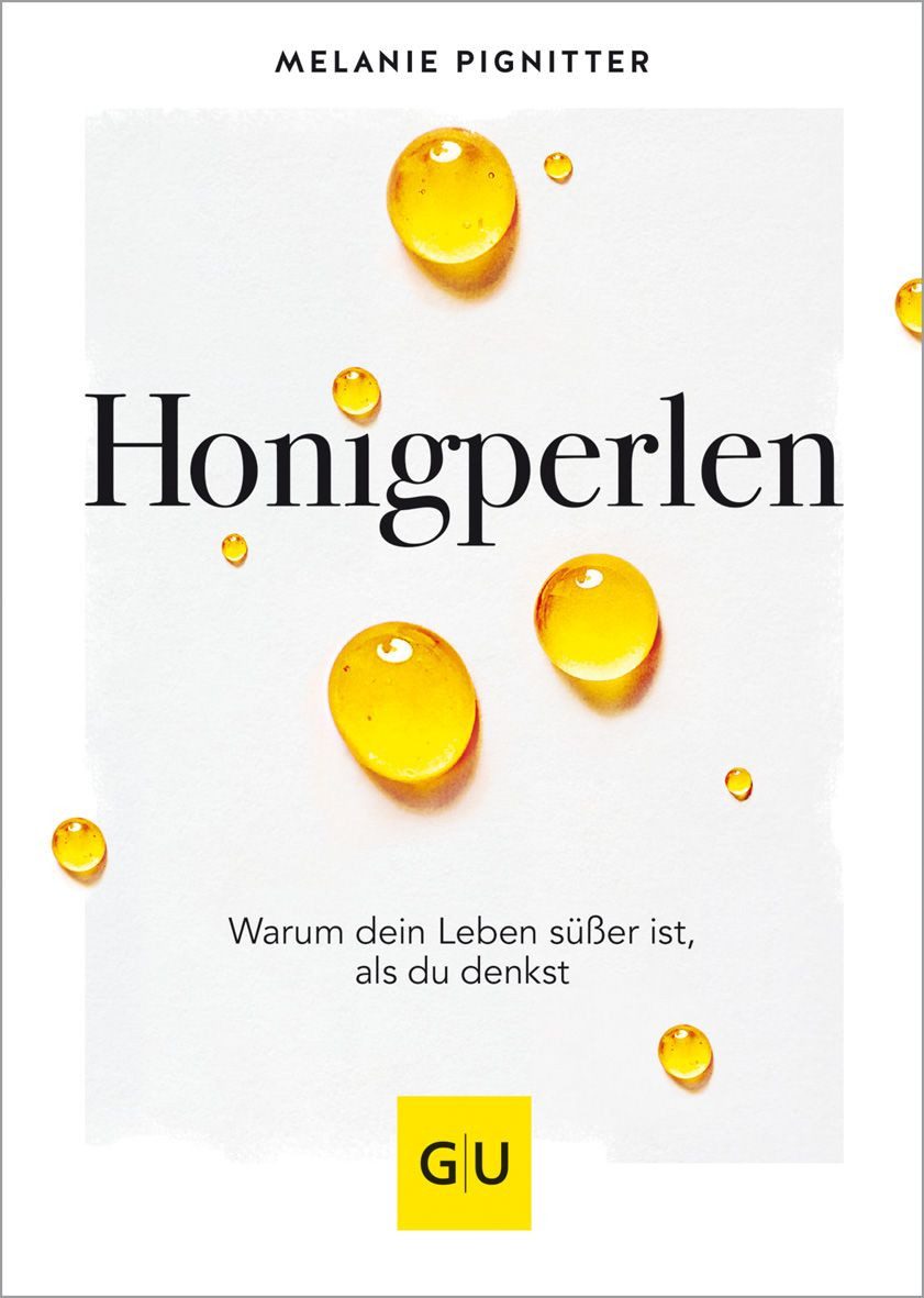 Honigperlen / Melanie Pignitter, Warum dein Leben süßer ist als du denkst