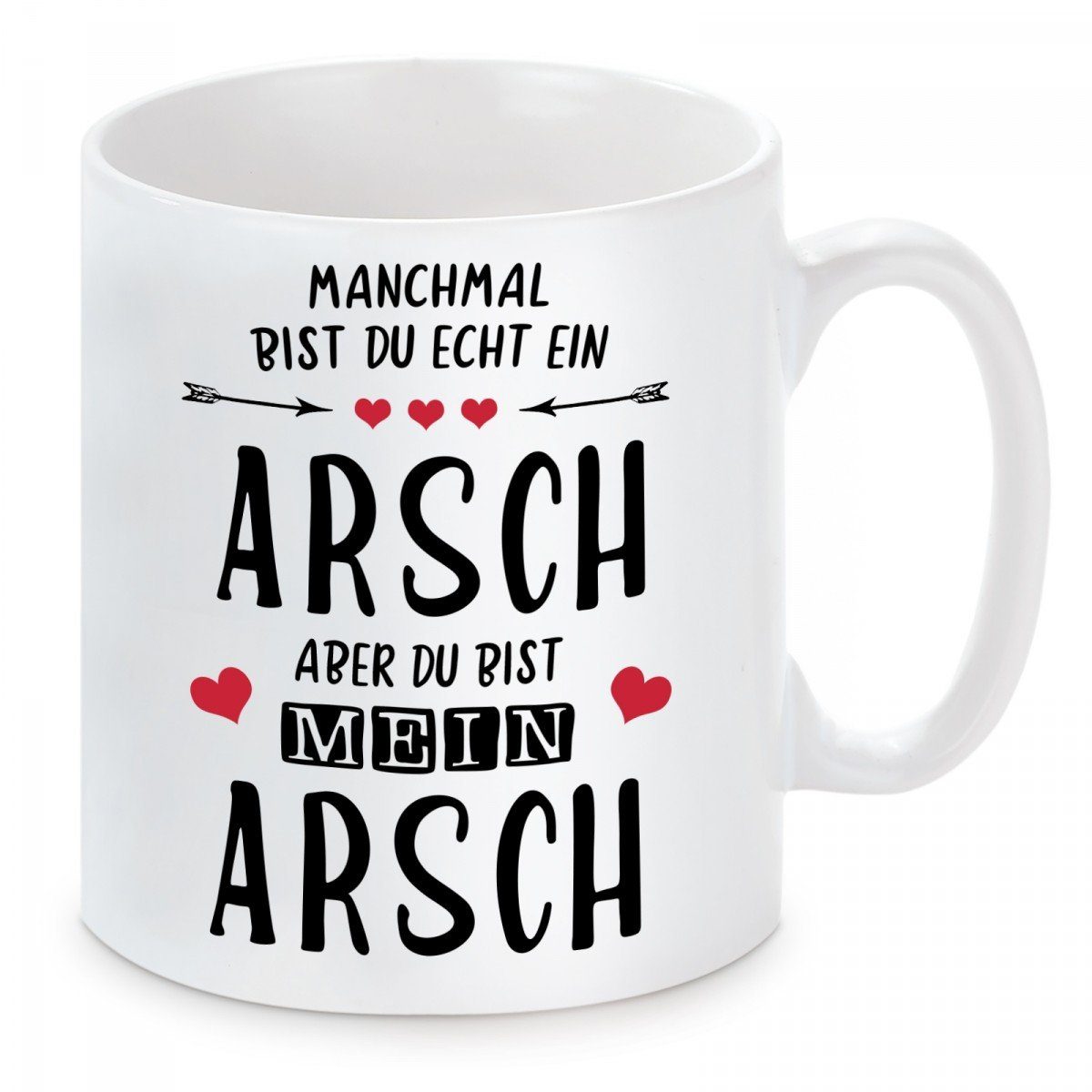 Herzbotschaft Tasse Keramik, Kaffeebecher Kaffeetasse Manchmal ein du Arsch, mit und echt Motiv spülmaschinenfest bist mikrowellengeeignet