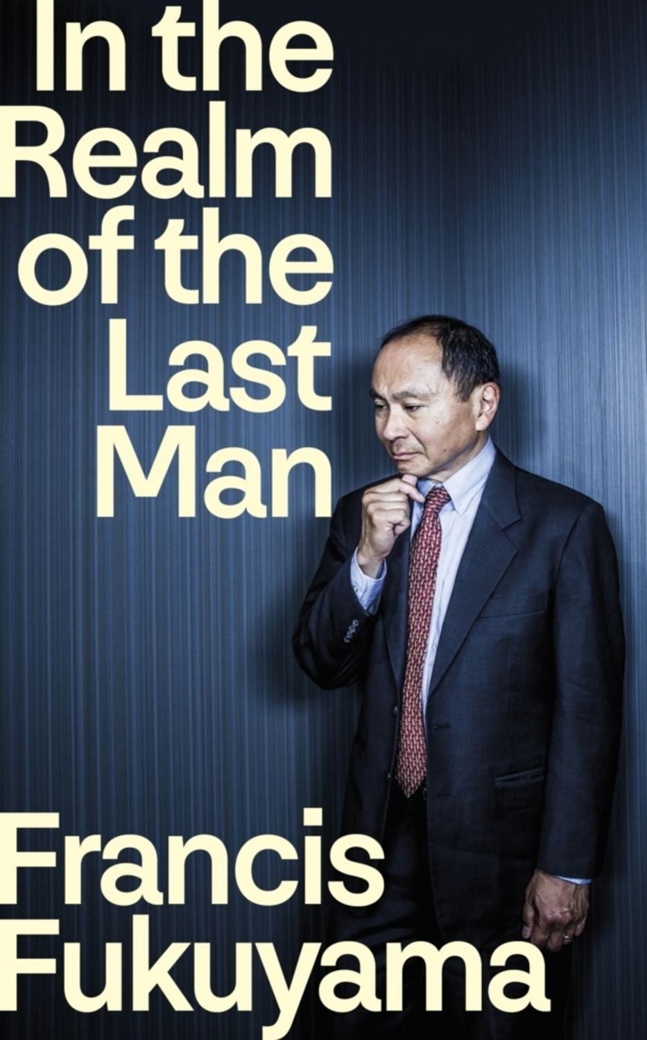 In the Realm of the Last Man / Francis Fukuyama, A Memoir