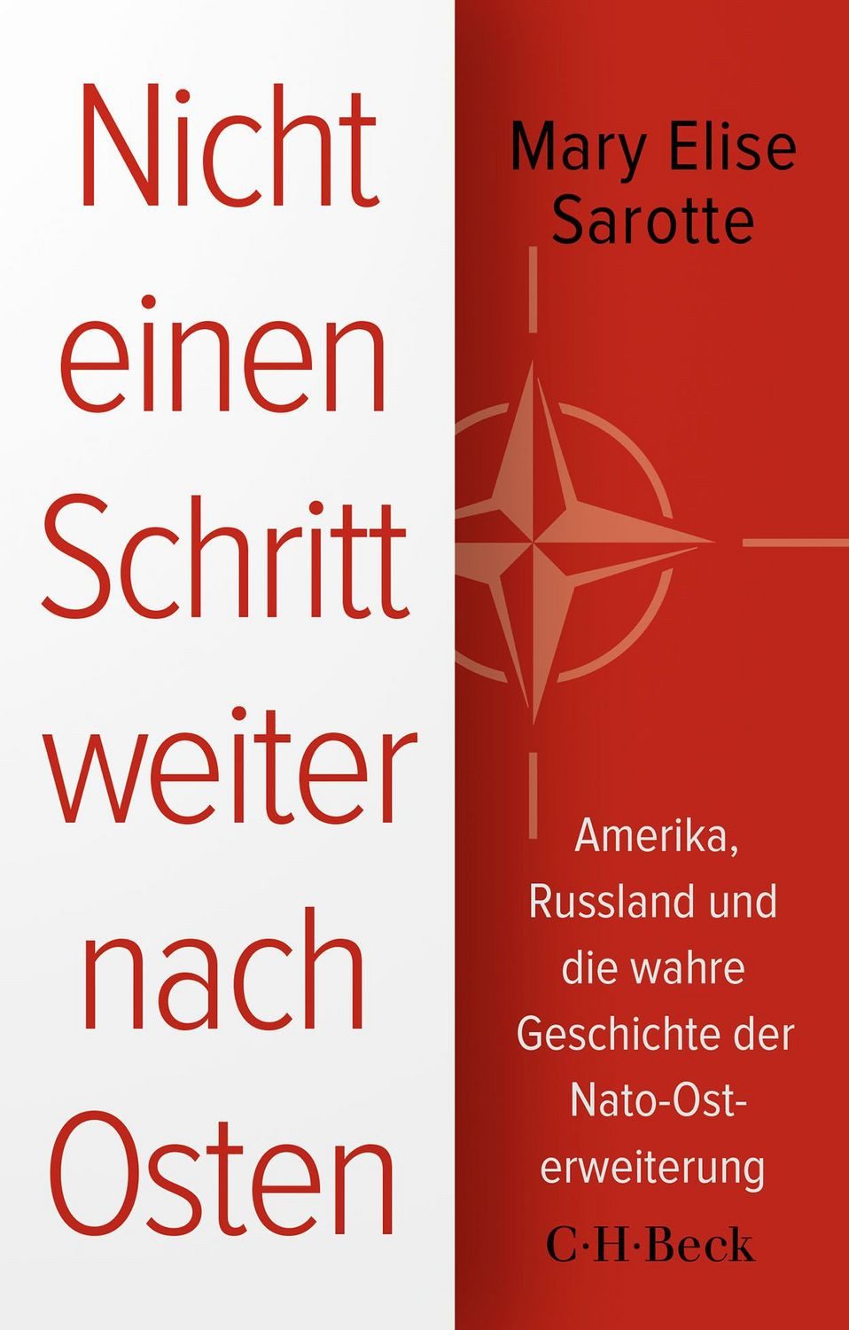 Nicht einen Schritt weiter nach Osten Amerika, Russland und die wahre / Mary Elise Sarotte