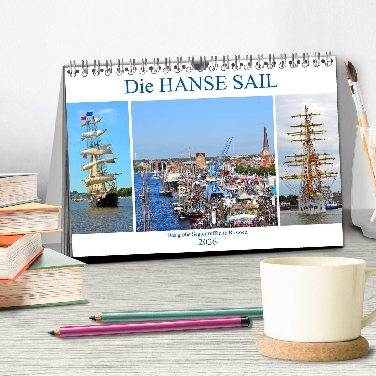 CALVENDO Wandkalender Die HANSE SAIL Das große Seglertreffen in Rostock (Tischkalender 2026