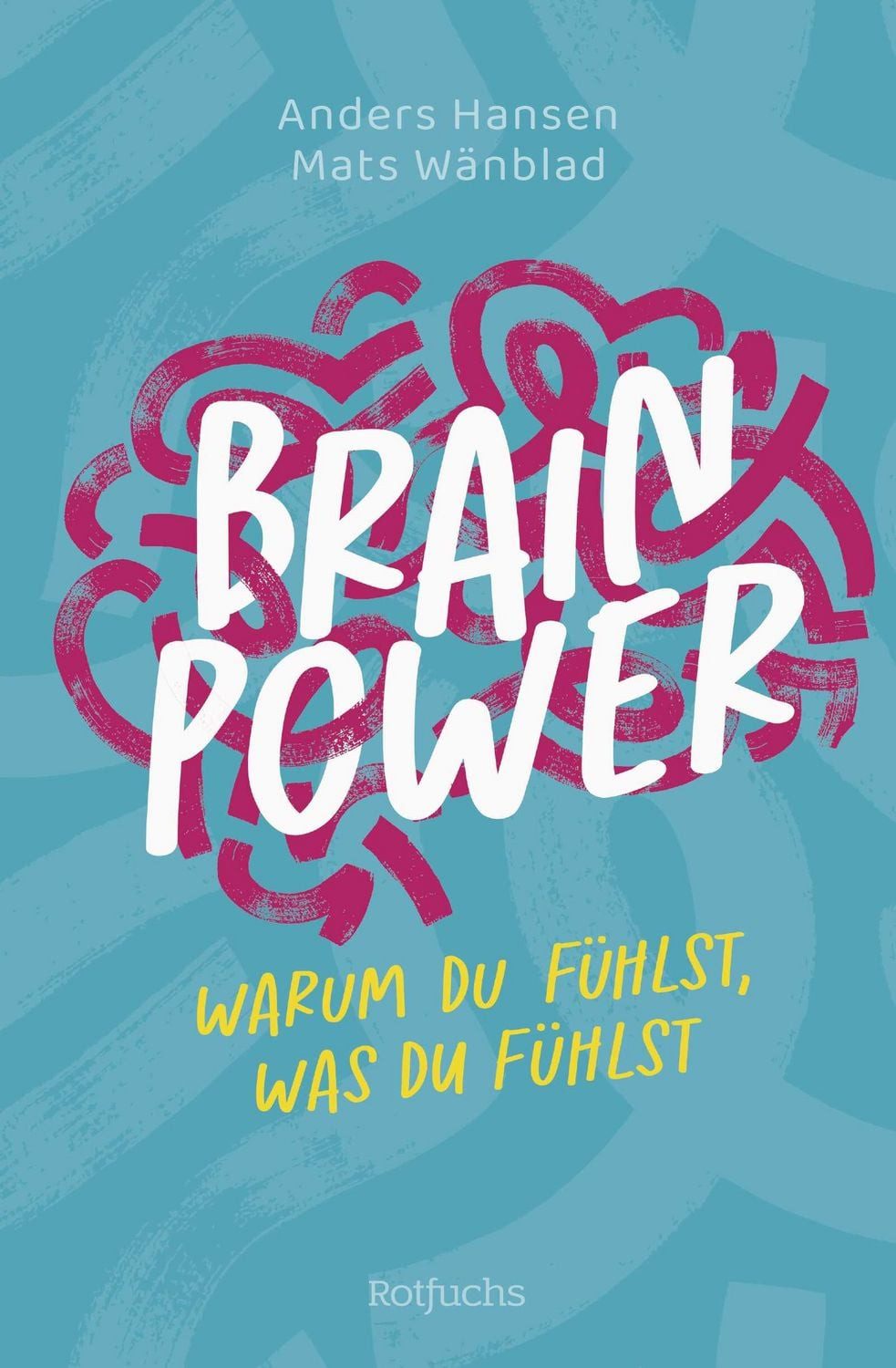 Belletristik Brainpower – Warum du fühlst, was du fühlst Spannendes Sachbuch für Ju Anders Hansen, Mats Wänblad