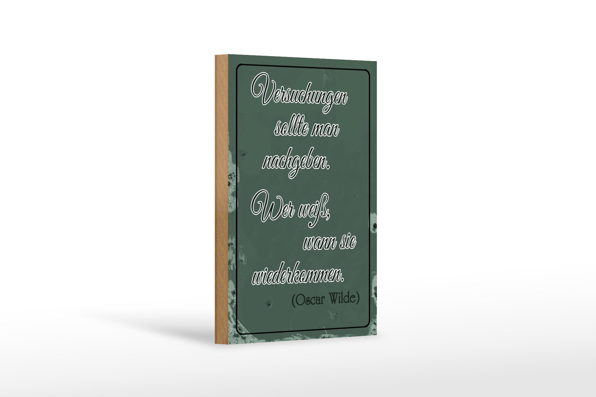 Holzbild Spruch 12x18 cm Versuchungen soll man nachgeben