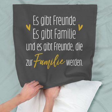 Kissenbezüge Es gibt Freunde Es gibt Familie und Freunde die Familie werden, Shirtracer (1 Stück), Deko-Kissen mit Spruch