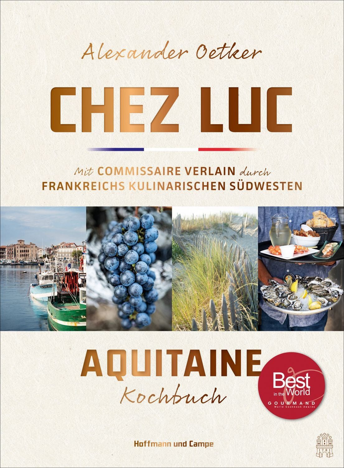 Chez Luc / Alexander Oetker, Mit Commissaire Verlain durch Frankreichs kulinarischen Südwesten. Das Aquitaine-Kochbuch