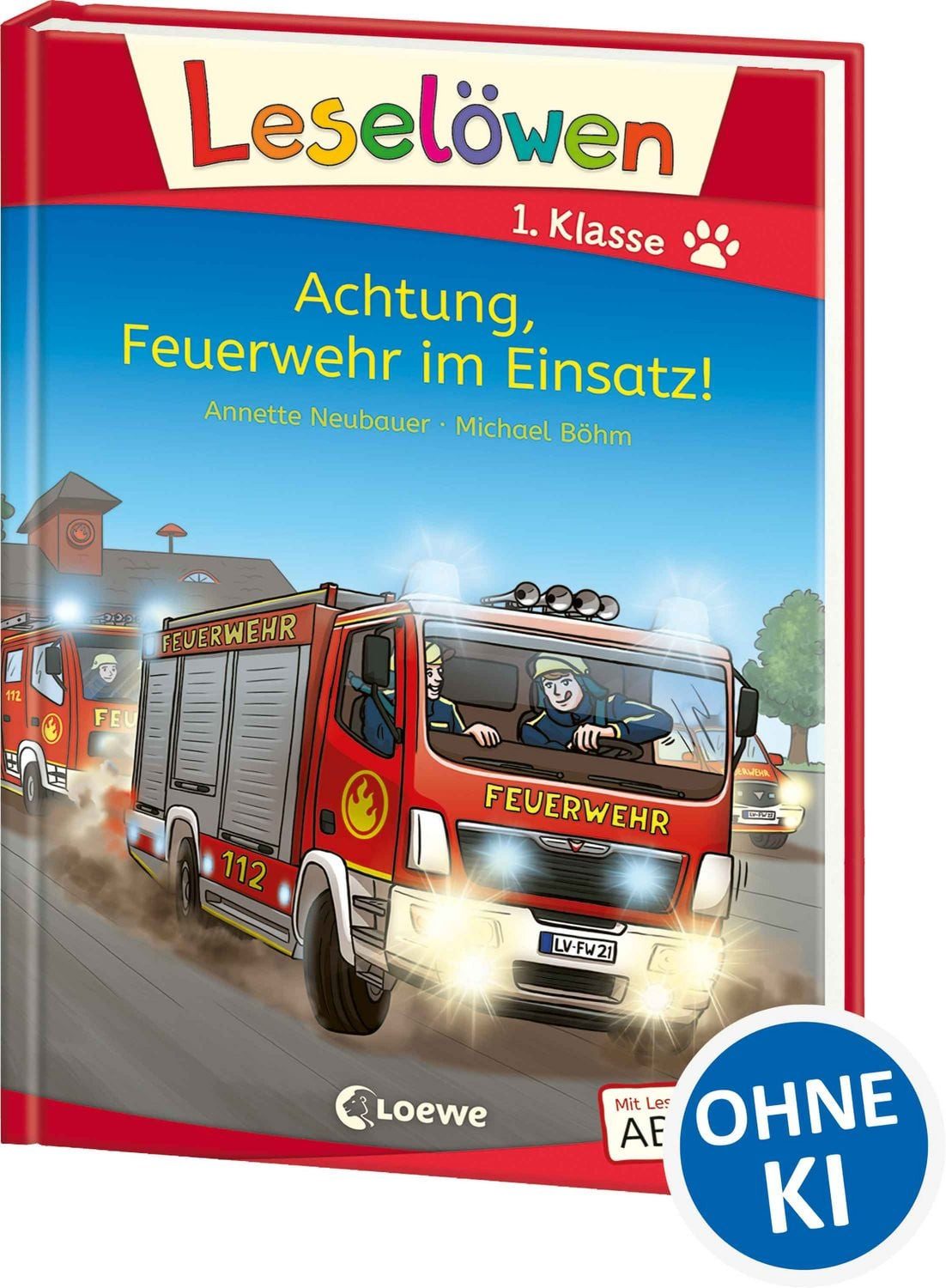 Leselöwen 1. Klasse - Achtung, Feuerwehr im Einsatz! / Annette Neubauer