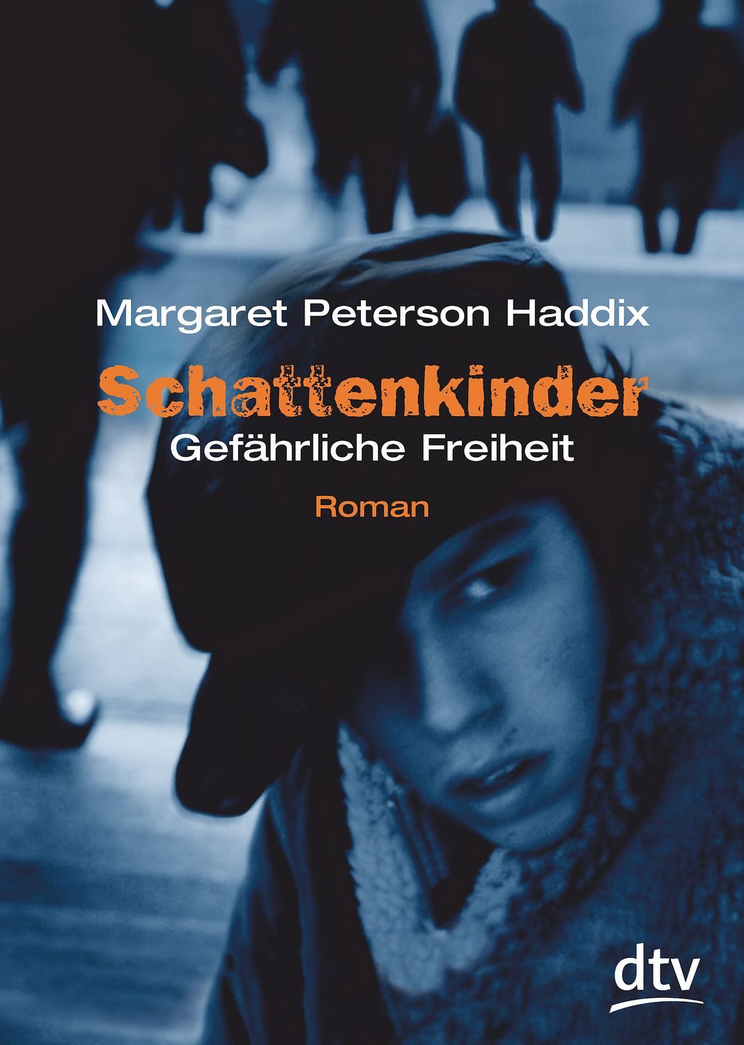 Gefährliche Freiheit / Schattenkinder Band 6 / Margaret Peterson Haddix