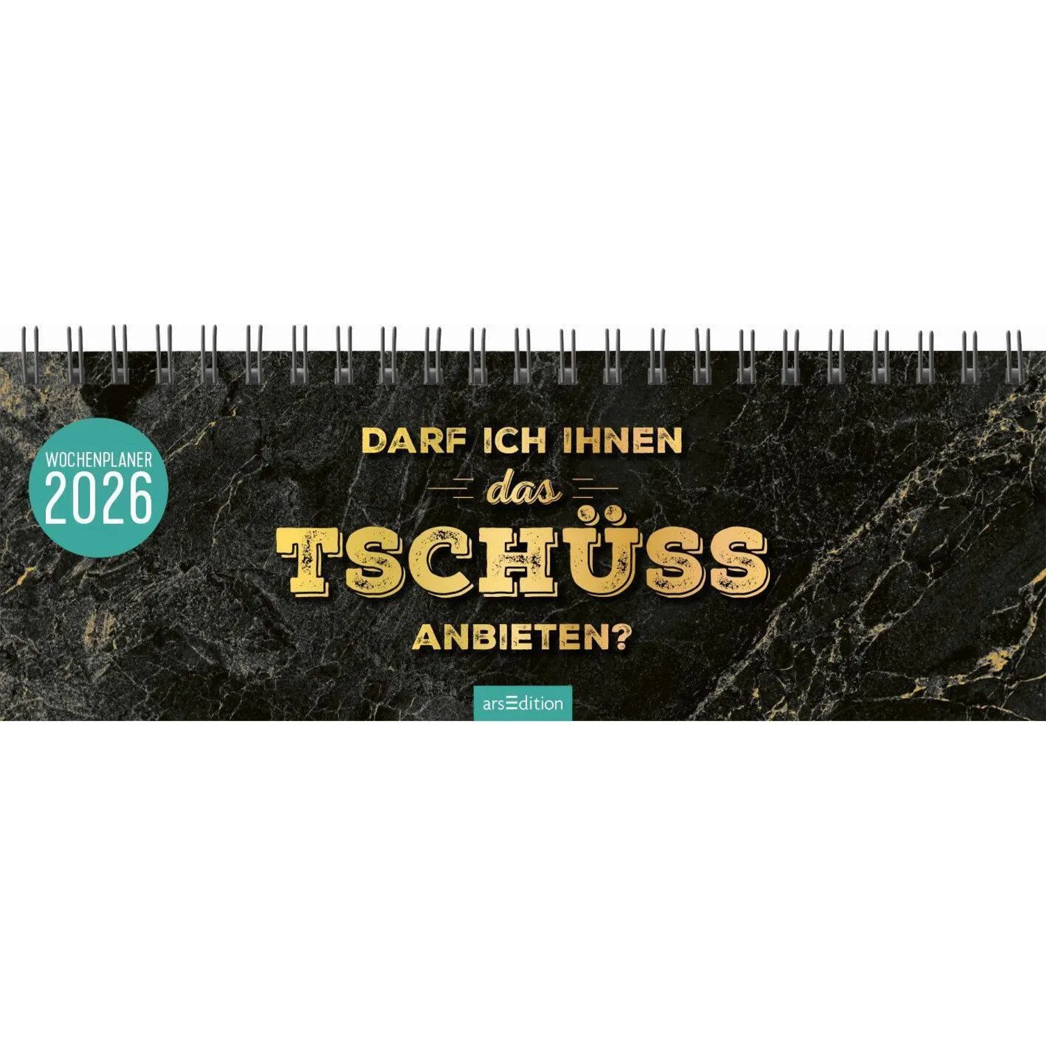 Ars Edition Tischkalender Tischkalender Darf ich Ihnen das Tschüss anbieten? 2026