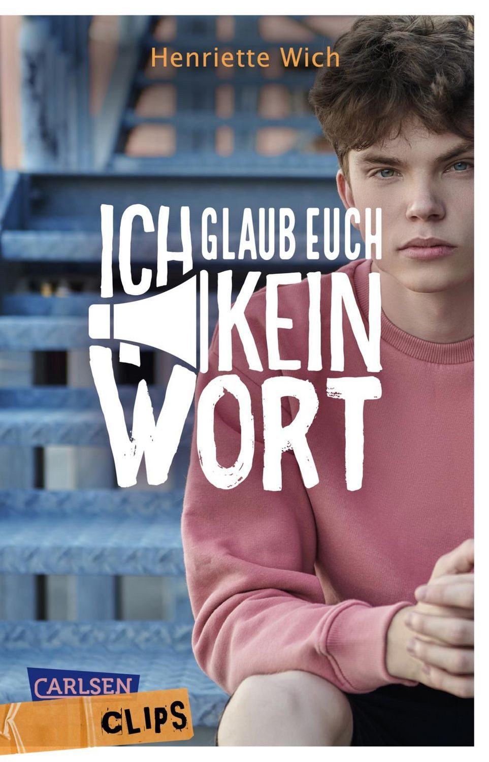Carlsen Clips: Ich glaub euch kein Wort / Henriette Wich, Steckt wirklich eine Verschwörung dahinter?! - Roman in kurzer, einfacher Sprache, ideal für den Unterricht