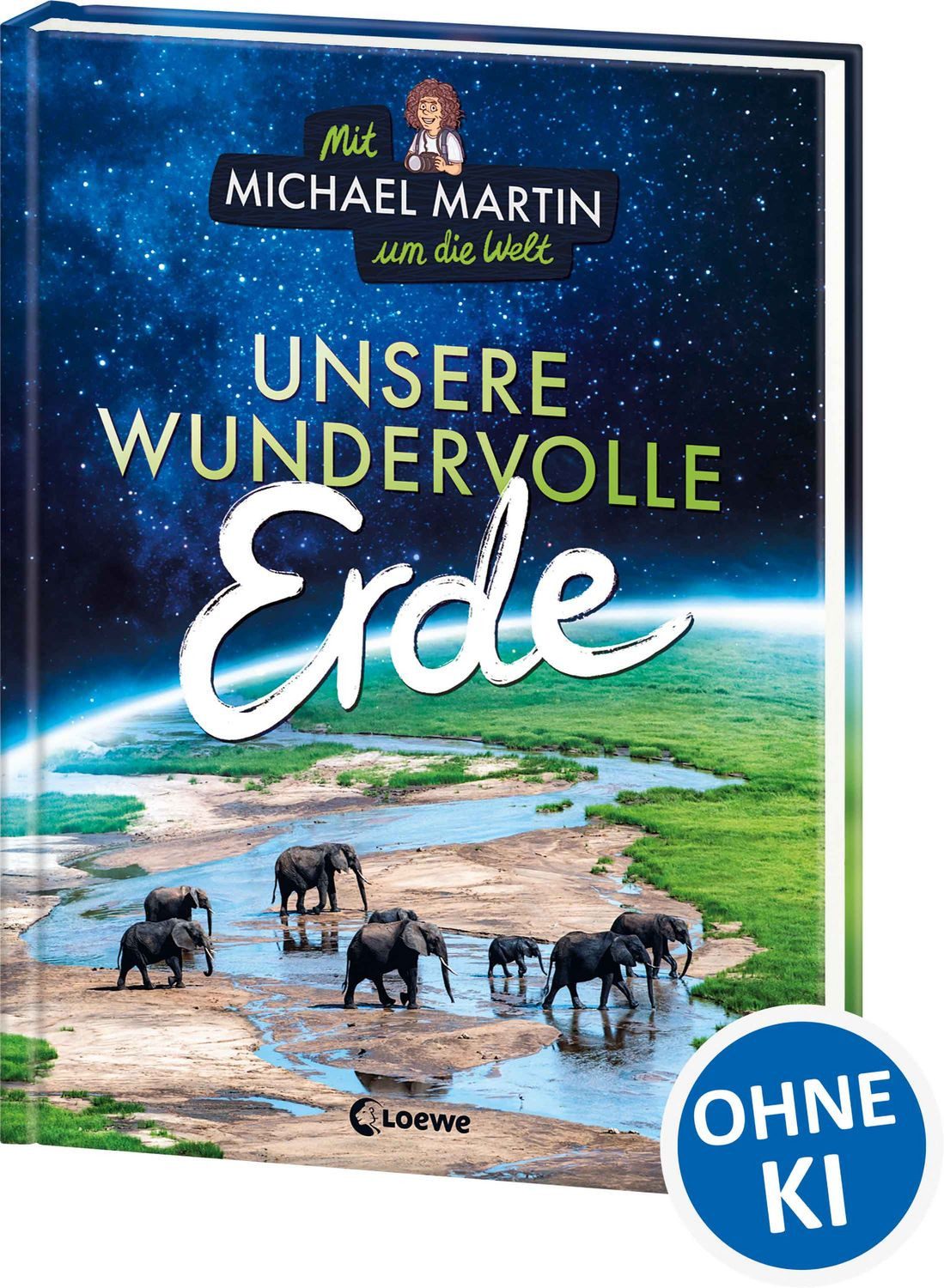 Kinderbuch Mit Michael Martin um die Welt - Unsere wundervolle Erde Das erste Kin Michael Martin, Anna Taube