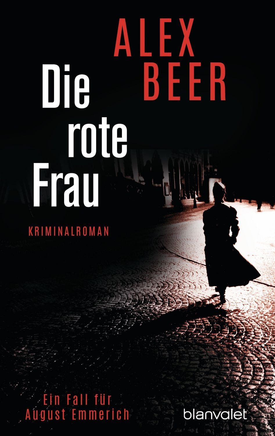 Die rote Frau / Alex Beer, Ein Fall für August Emmerich - Kriminalroman - Bestes Lesevergnügen von der Meisterin des historischen Kriminalromans!