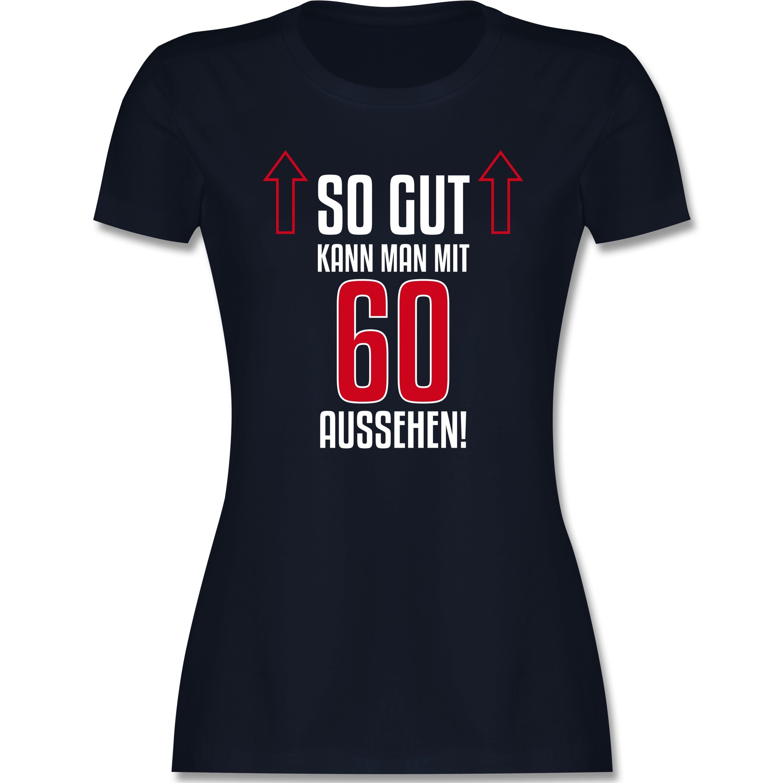 Shirtracer TShirt »So gut kann man mit 60 aussehen Geburtstag