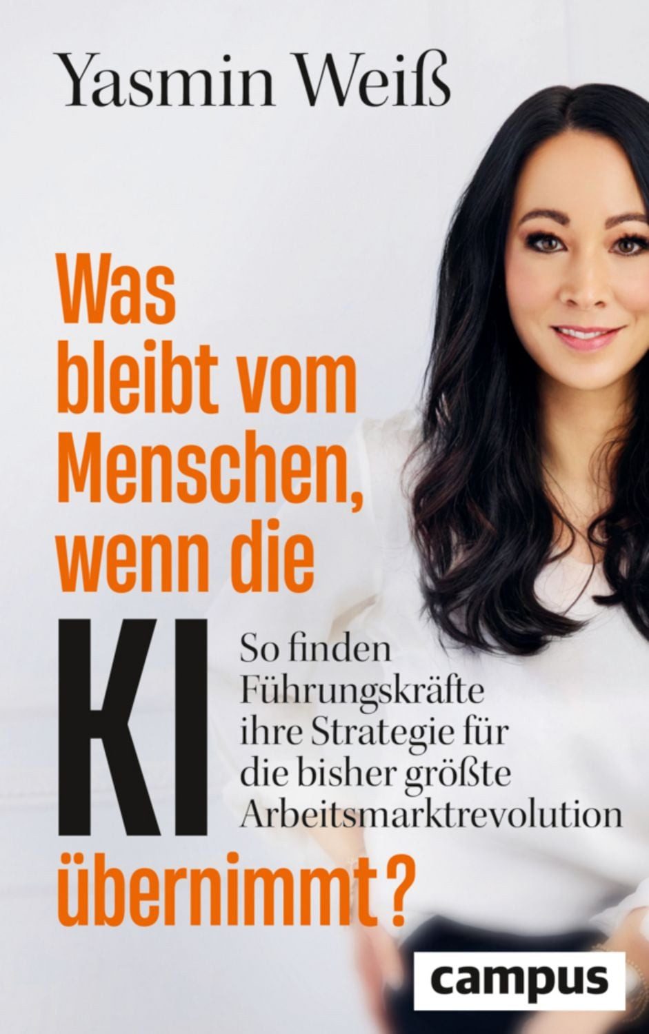 Was bleibt vom Menschen, wenn die KI übernimmt? / Yasmin Weiss