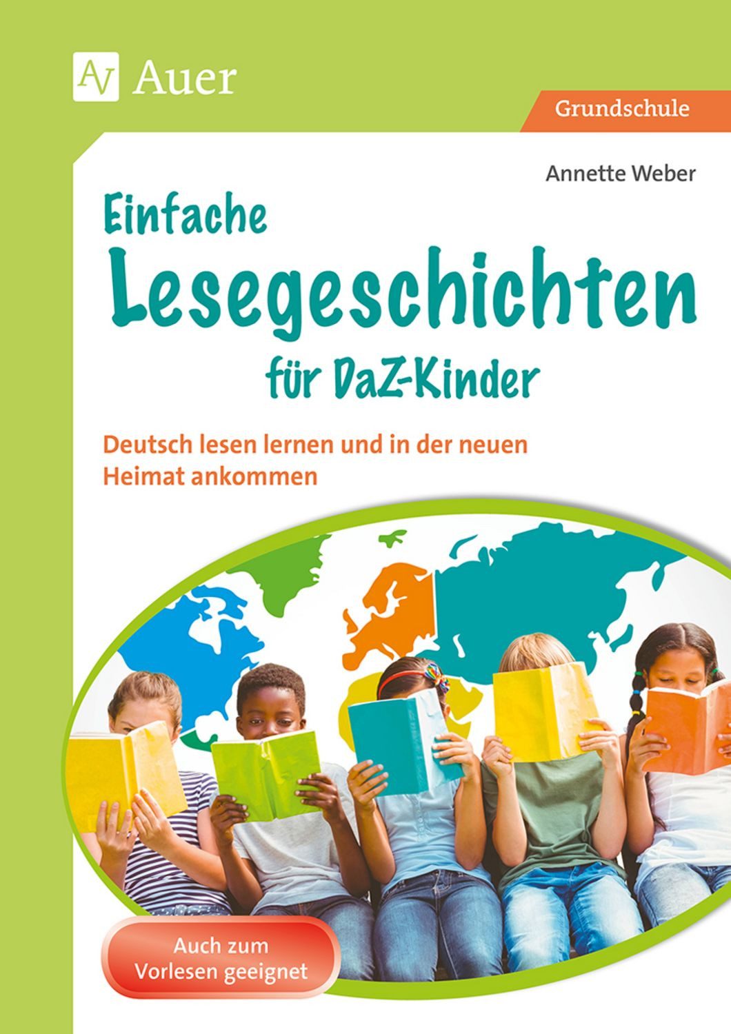 Einfache Lesegeschichten für DaZ-Kinder / Annette Weber