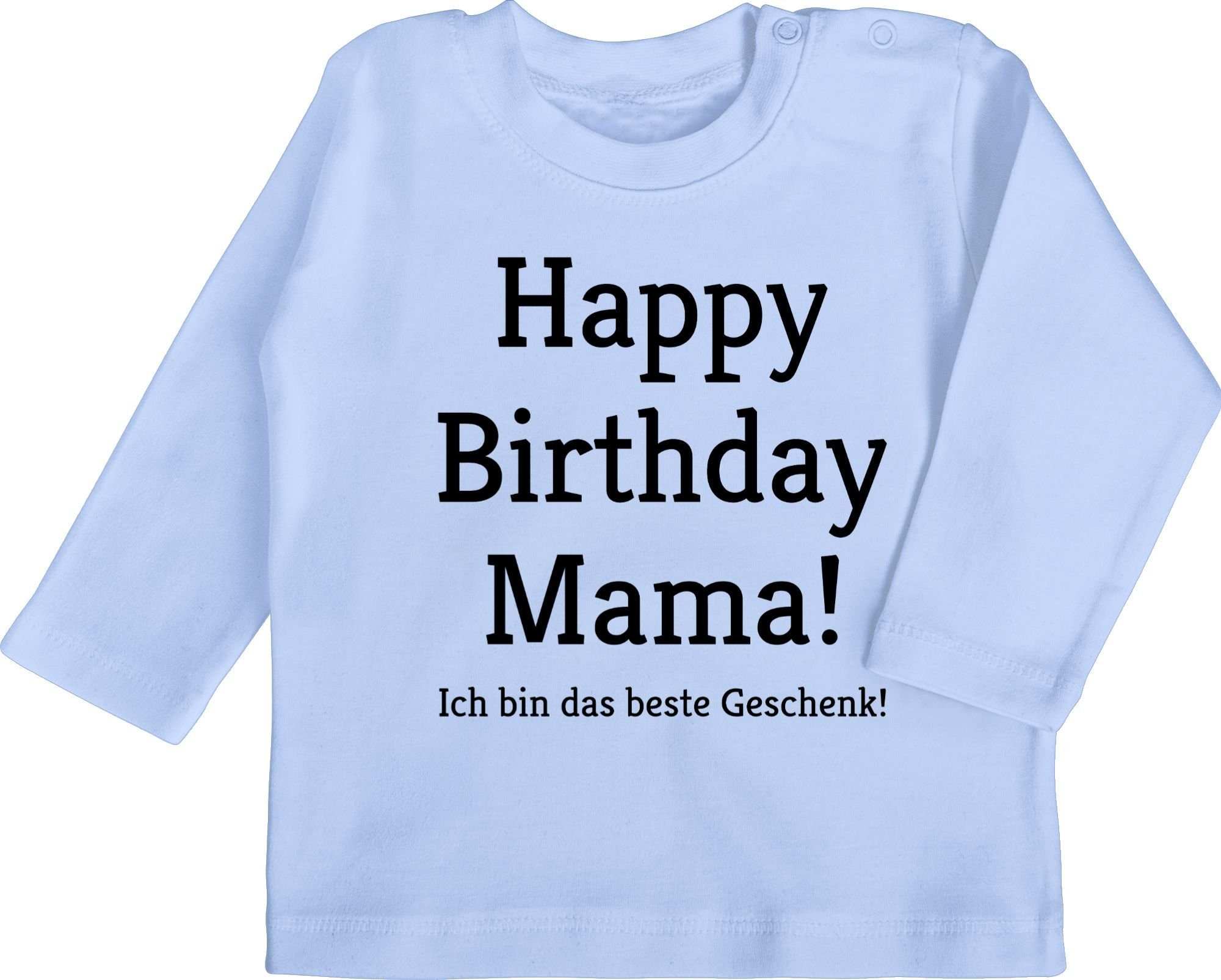 Shirtracer T-Shirt Happy Birthday Mama! Ich bin das Geschenk! Event Geschenke Baby 1 Babyblau
