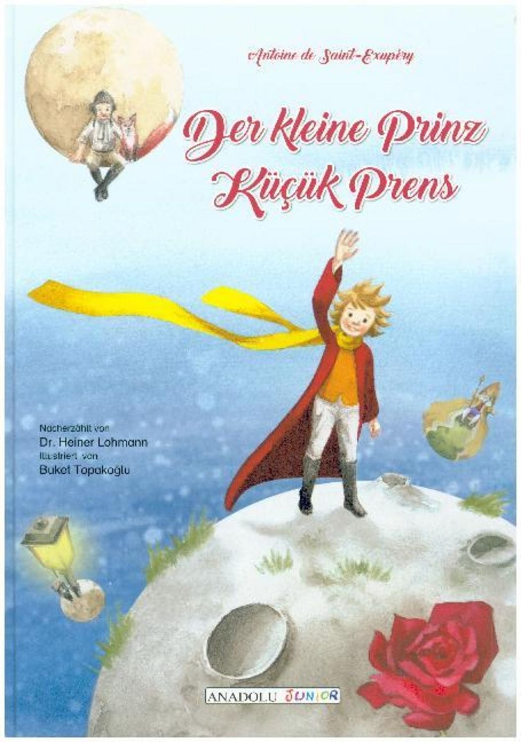 Der kleine Prinz, deutsch-türkisch. Kücük Prens / Antoine de Saint-Exupery