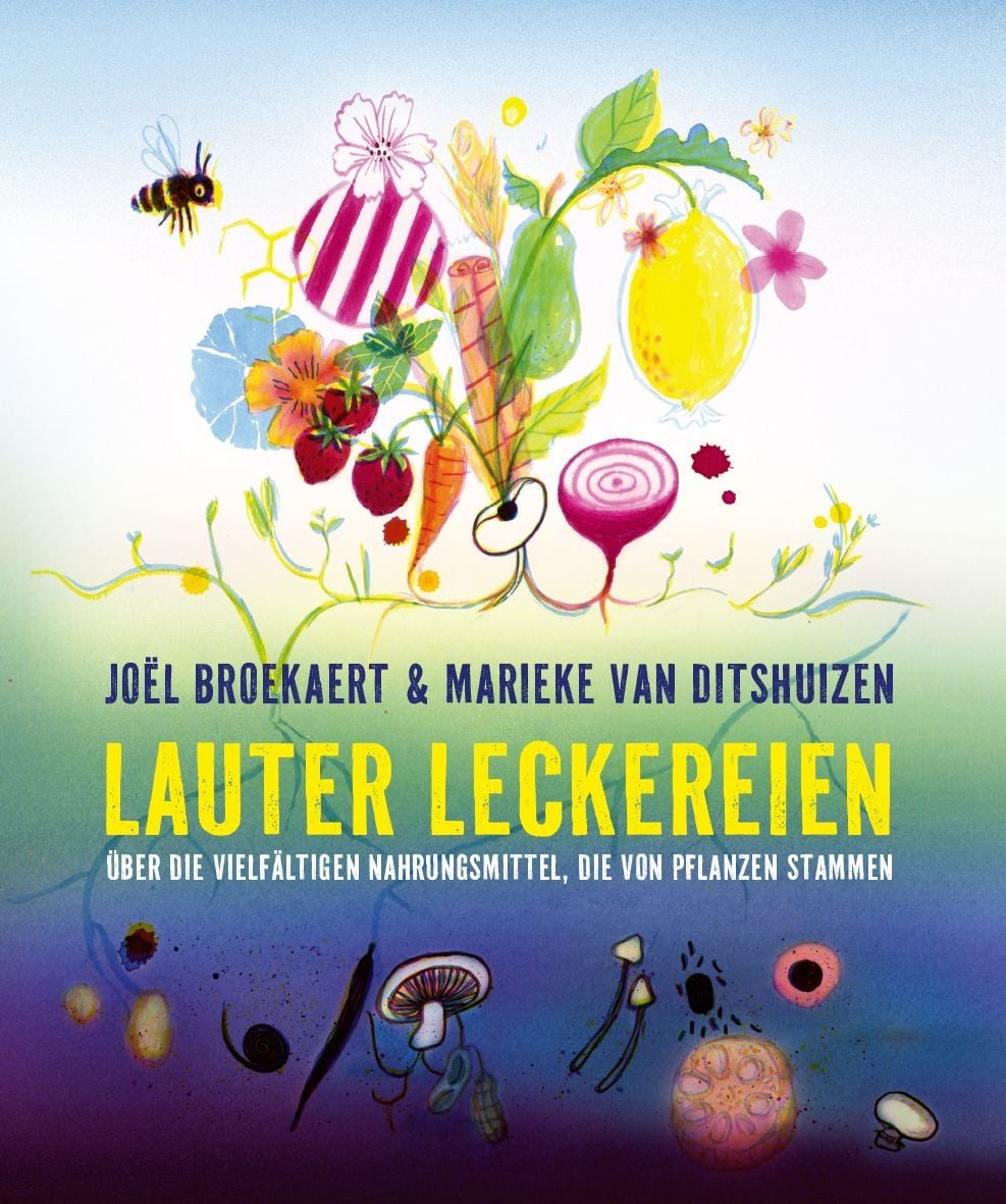 Kinderbuch Lauter Leckereien Über die vielfältigen Nahrungsmittel, die von Pflanz Joël Broekaert