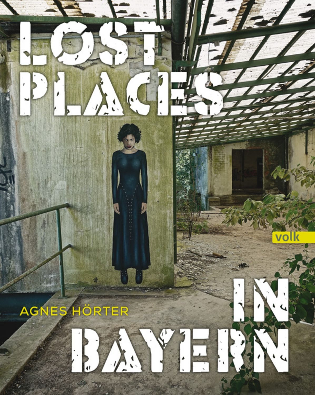 Lost Places in Bayern / Agnes Hörter