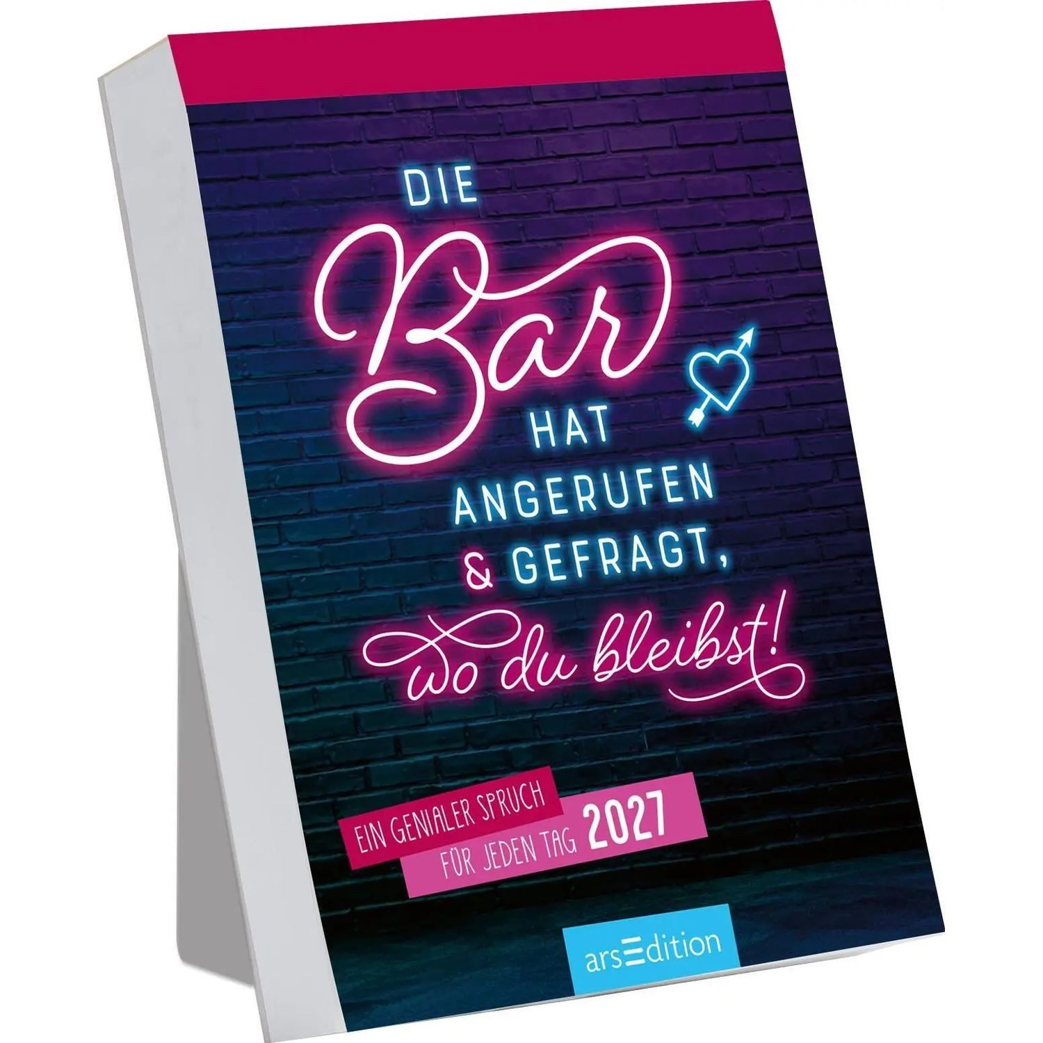 Ars Edition Abreißkalender Abreißkalender Die Bar hat angerufen & gefragt, wo du bleibst! 2027