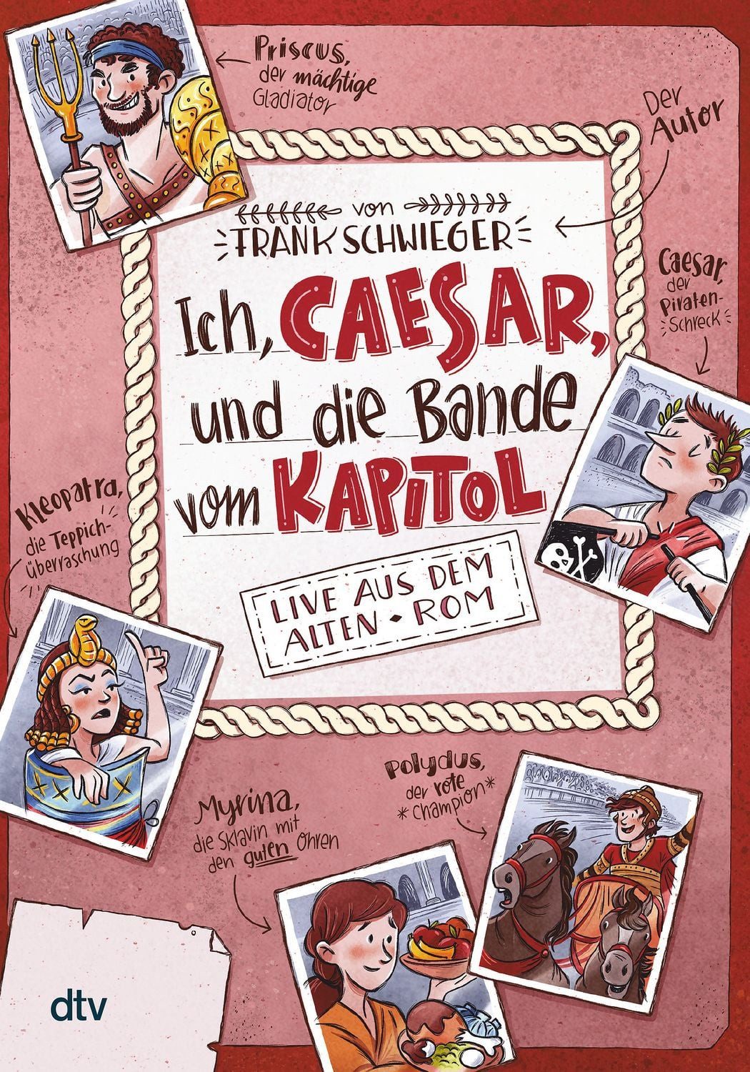 Ich, Caesar, und die Bande vom Kapitol – Live aus dem alten Rom / Frank Schwieger
