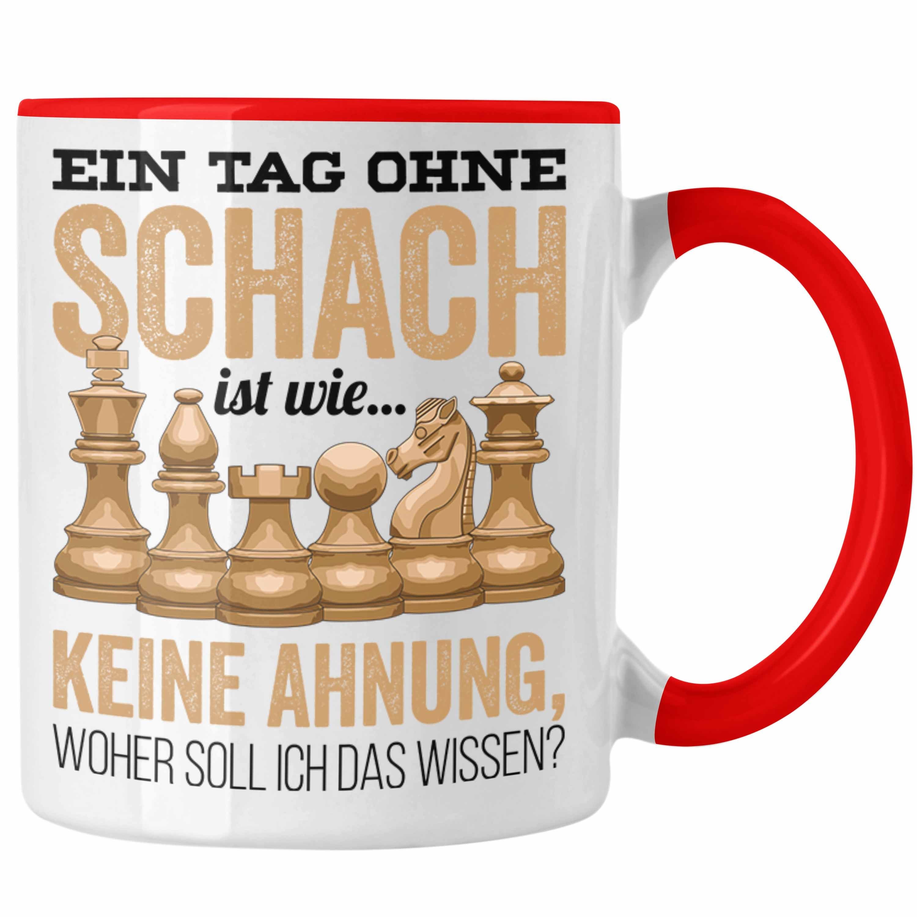 Trendation Tasse Trendation - Schach Ahnung Spruch für Wie Grafik Rot Schach Profis Ein Tag Ohne Ist Lustiger Keine Schach-Spieler Geschenk Tasse