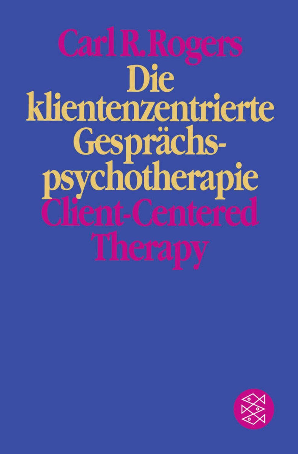 Die klientenzentrierte Gesprächspsychotherapie / Carl R. Rogers