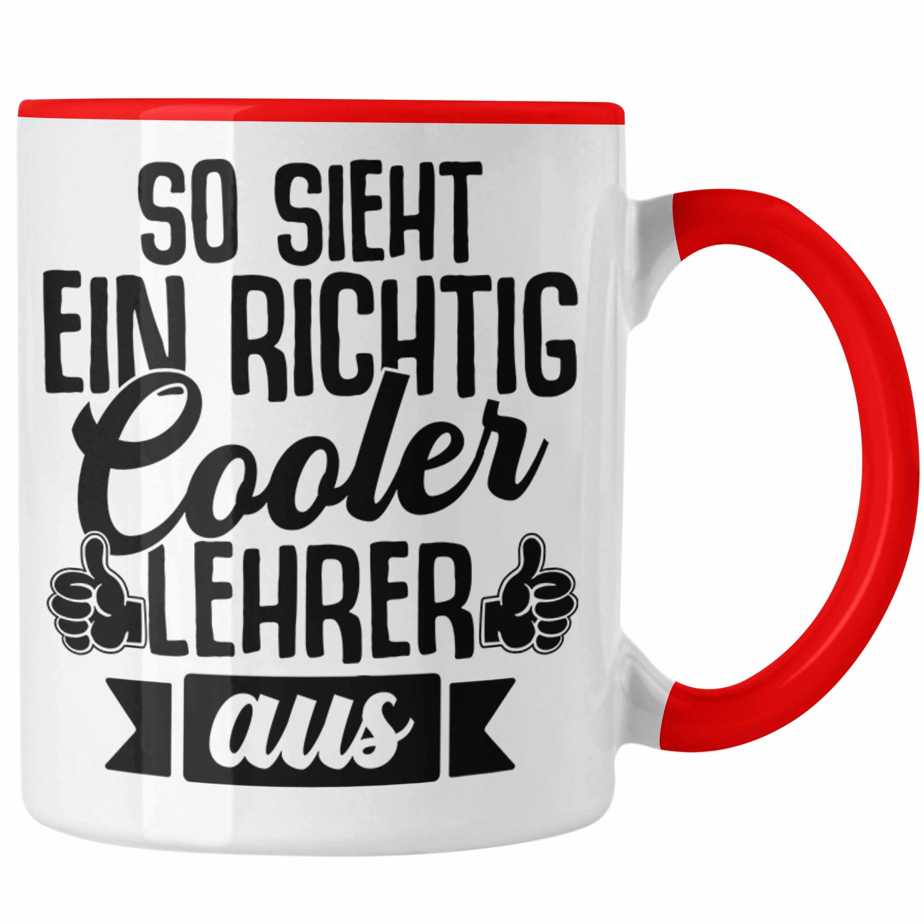 So Lehrer Richtig Rot Tasse Aus Abschied Spruch Geschenk Cooler Abitur Sieht Ein Tasse - Abi Abschiedsheschenk Lehrer Trendation Trendation