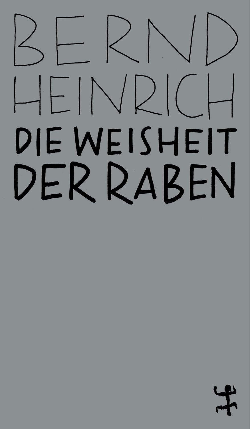 Die Weisheit der Raben / Bernd Heinrich