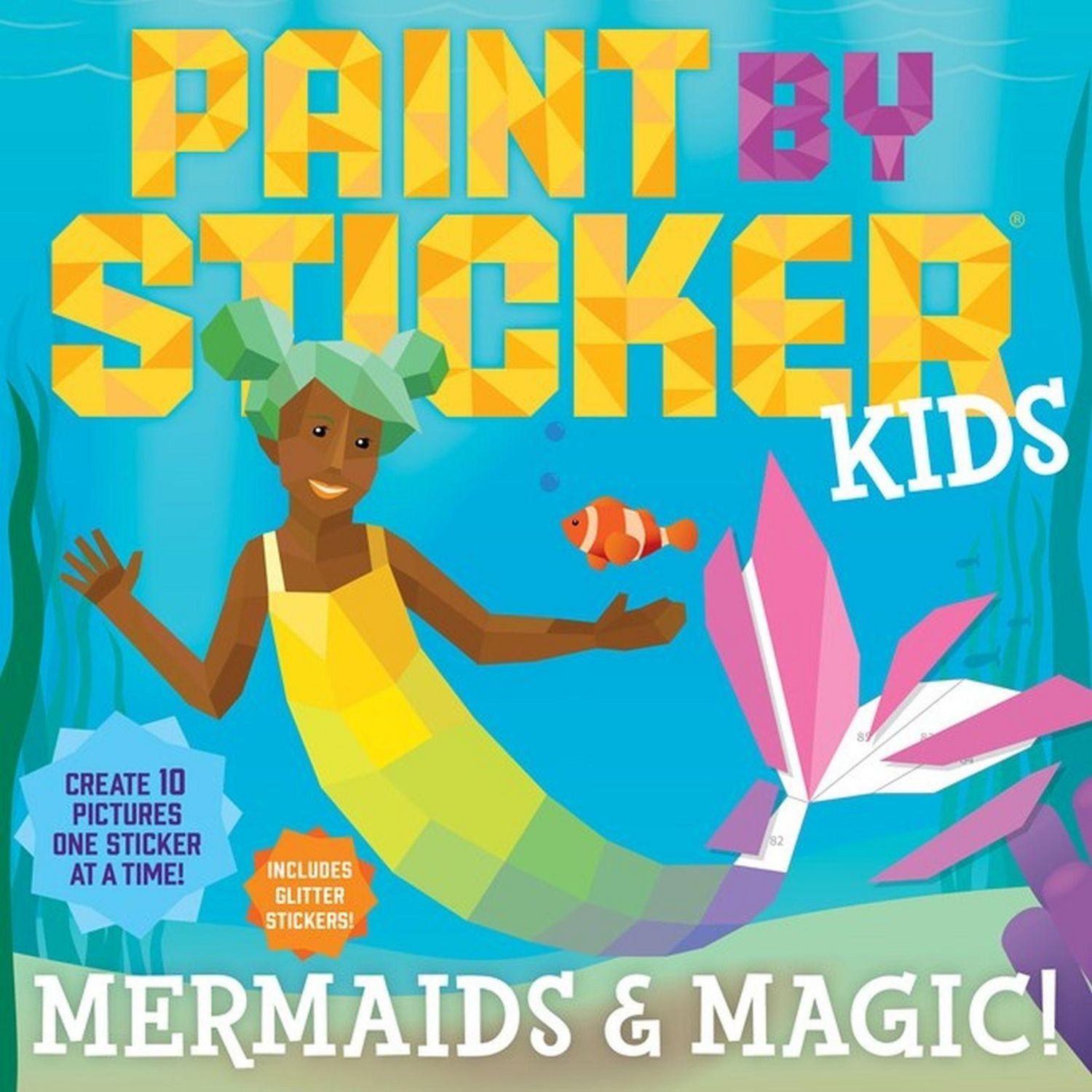 Paint by Sticker Kids: Mermaids & Magic! / Workman Publishing