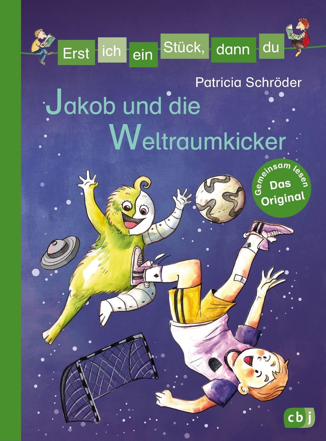 Erst ich ein Stück, dann du - Jakob und die Weltraumkicker / Patricia Schröder