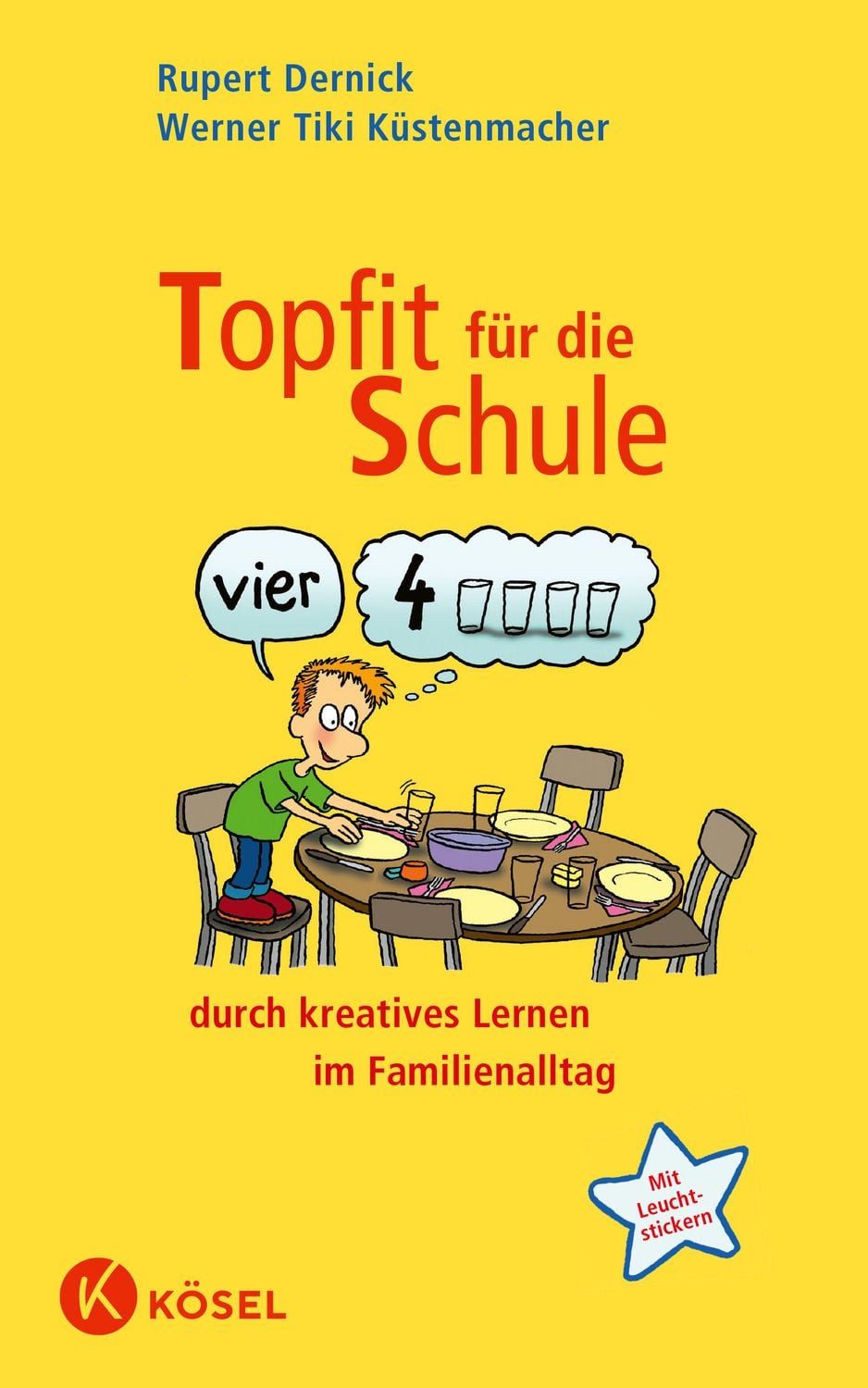 Topfit für die Schule durch kreatives Lernen im Familienalltag / Rupert Dernick, Werner Tiki Küstenmacher, Durch kreatives Lernen im Familienalltag