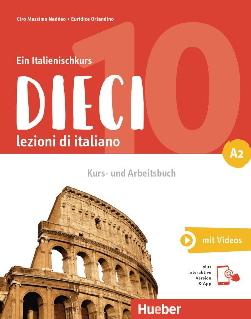 Dieci A2 lezioni di italiano.Ein Italienischkurs / Kurs- und Arbeitsbu / Ciro Massimo Naddeo, Euridice Orlandino, lezioni di italiano.Ein Italienischkurs / Kurs- und Arbeitsbuch plus interaktive Version