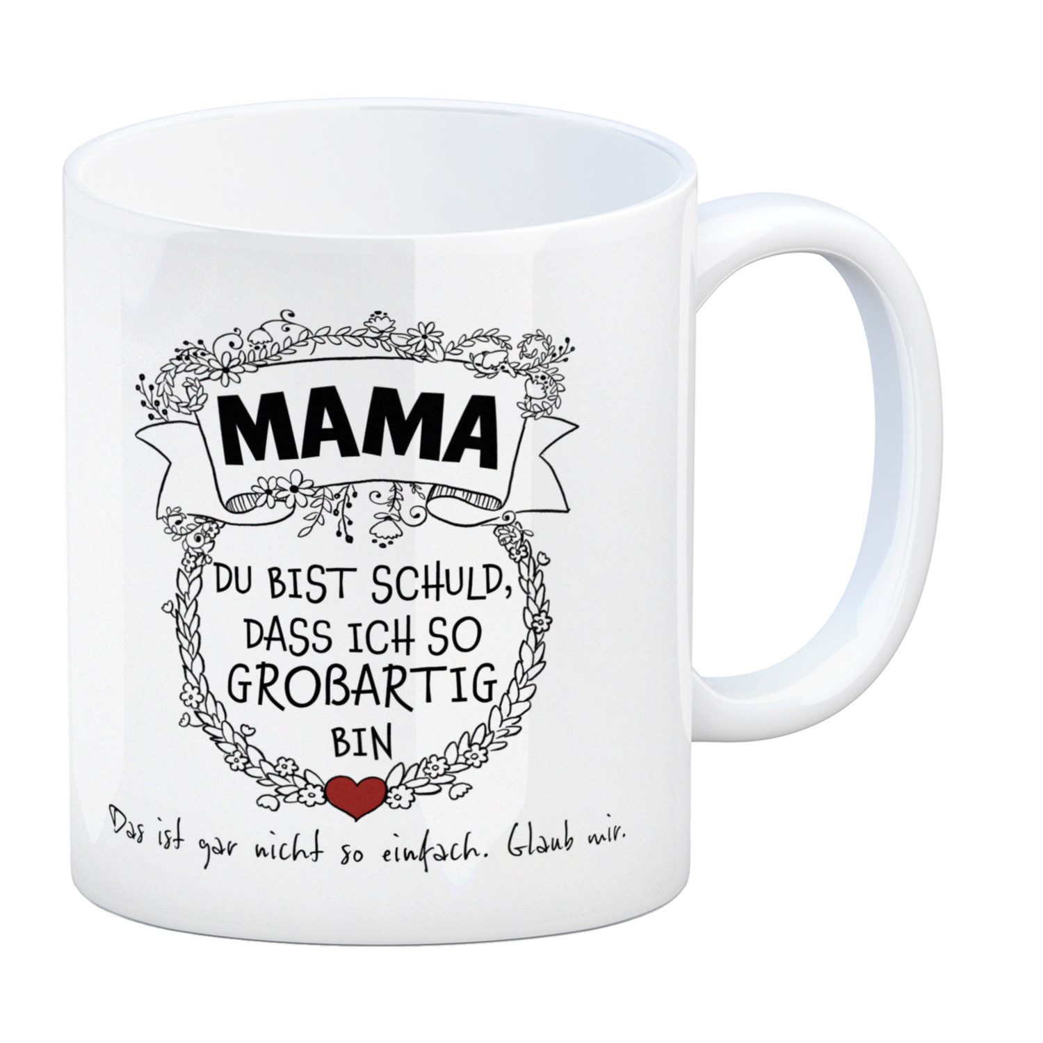 Tasse Mama du bist schuld, dass ich so großartig bin Kaffeebecher