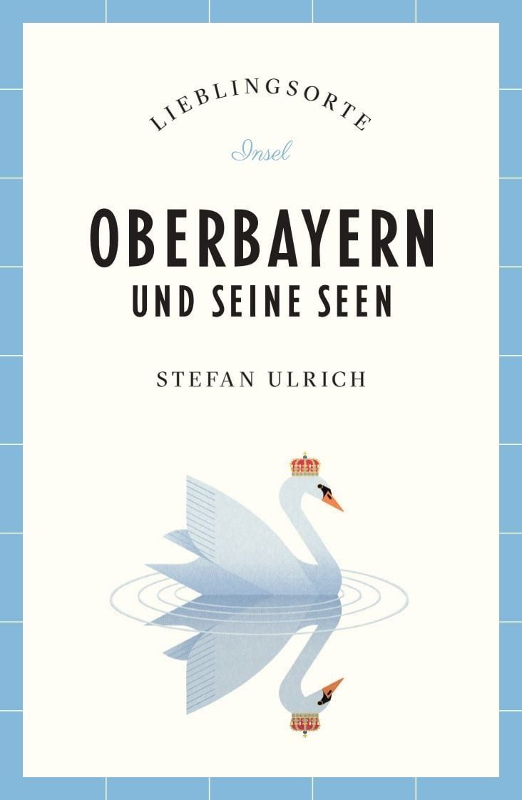 Oberbayern und seine Seen Reiseführer LIEBLINGSORTE / Stefan Ulrich, Entdecken Sie das Lebensgefühl einer Region!, Mit vielen Insider-Tipps, farbigen Fotografien und ausklappbaren Karten