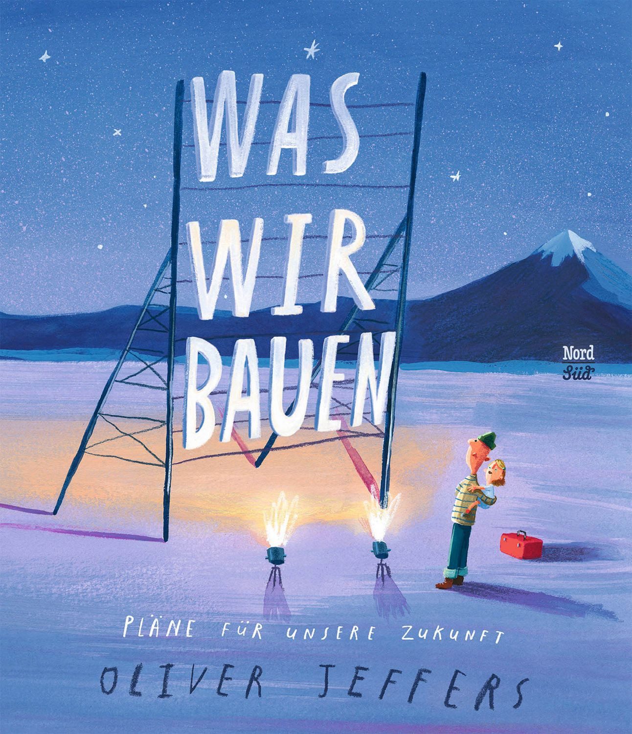 Was wir bauen / Oliver Jeffers, Pläne für unsere Zukunft