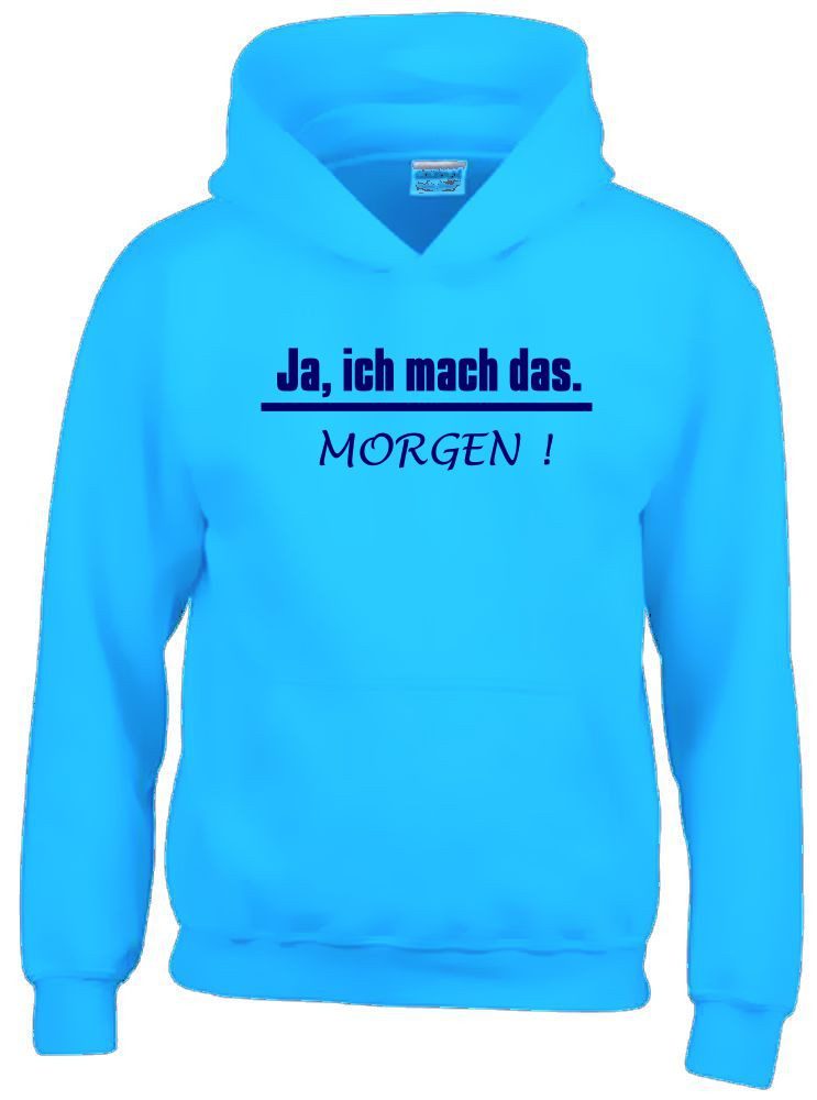 Hoodie Ja, ich mach das ... Morgen ! Sweatshirt mit Kapuze Hoodie
