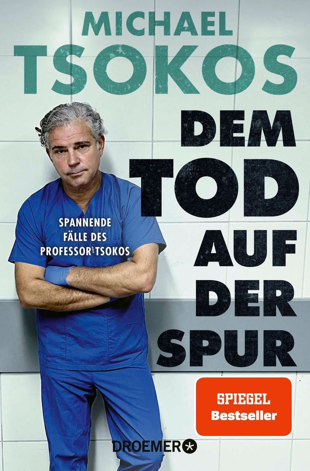 Dem Tod auf der Spur / Michael Tsokos