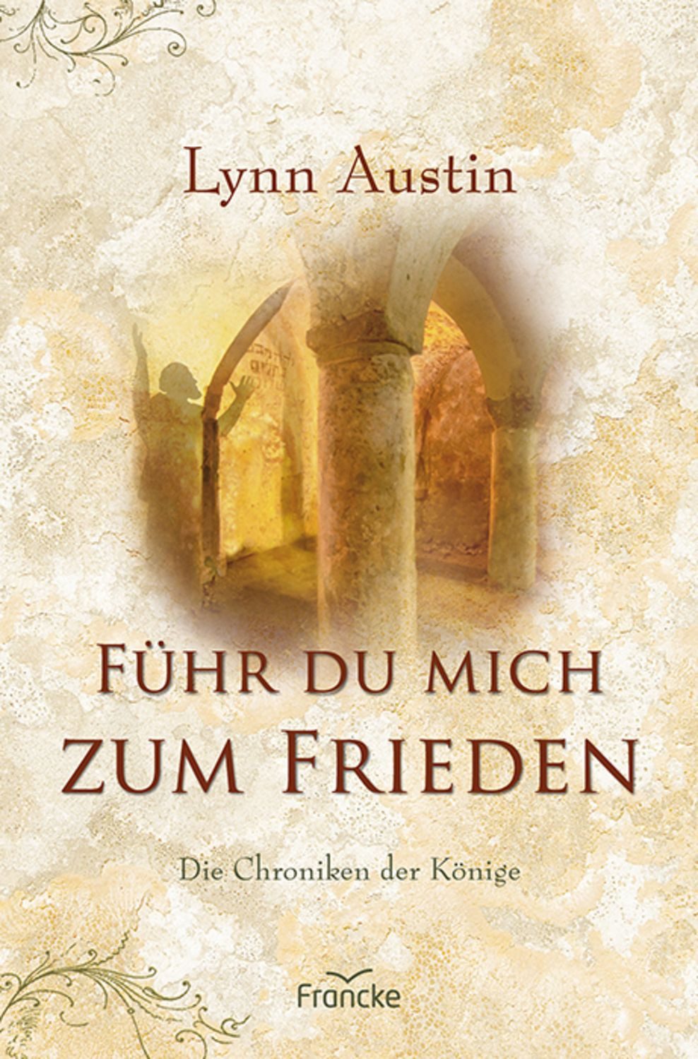 Führ du mich zum Frieden / Lynn Austin