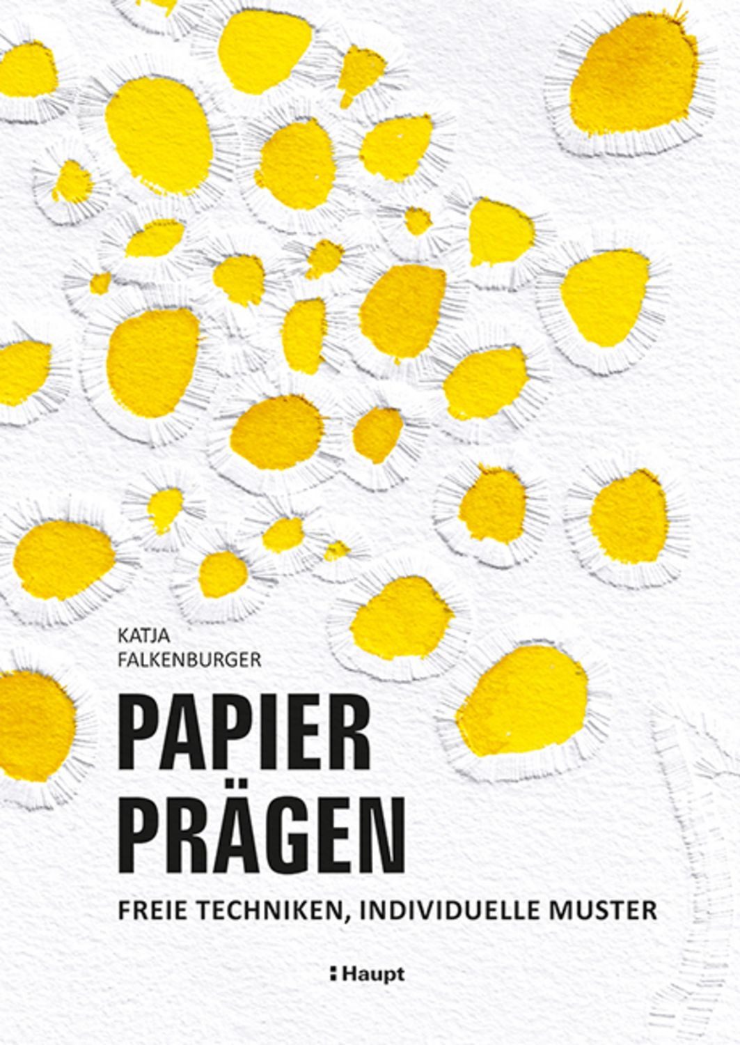 Papier prägen / Katja Falkenburger, Freie Techniken, individuelle Muster