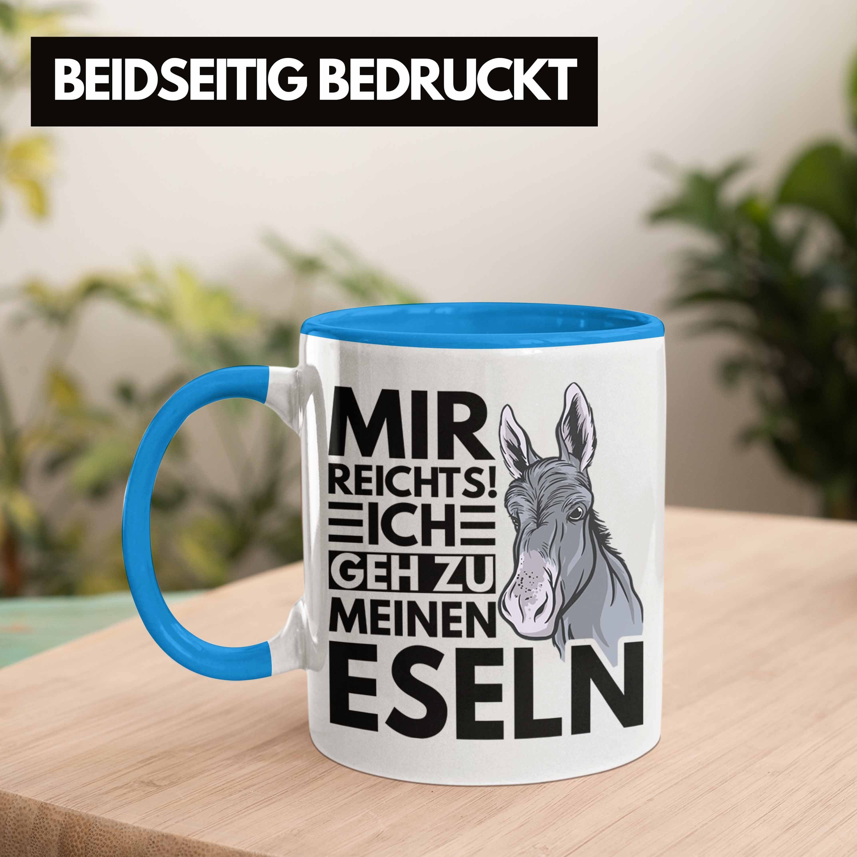 Trendation Tasse Trendation - Bauernhof Eseln Geh Landwirt Eselflüsterer Tasse Meinen Geschenk Mir Reichts Zu Ich Blau