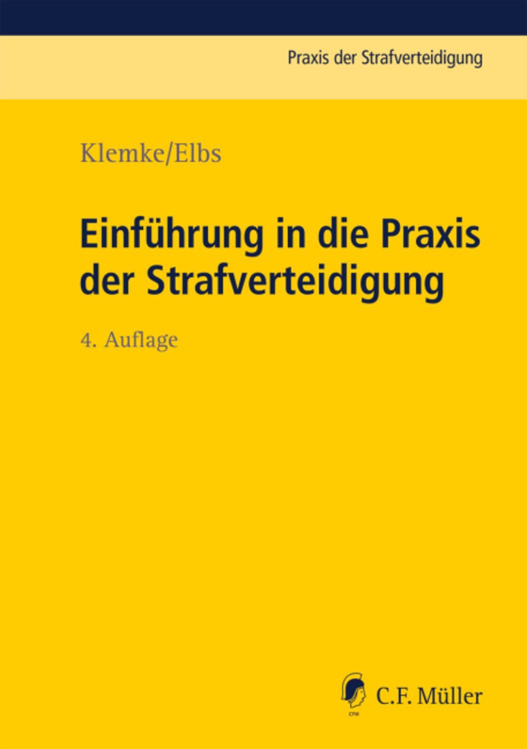 Einführung in die Praxis der Strafverteidigung / Olaf Klemke, Hansjörg Elbs