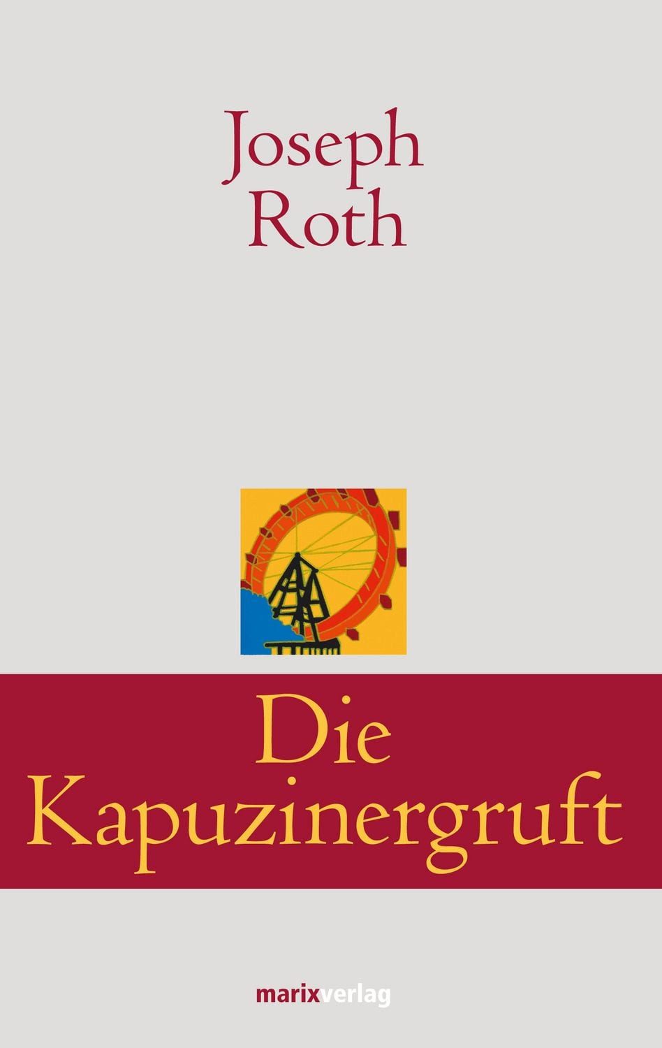 Die Kapuzinergruft / Joseph Roth, Roman