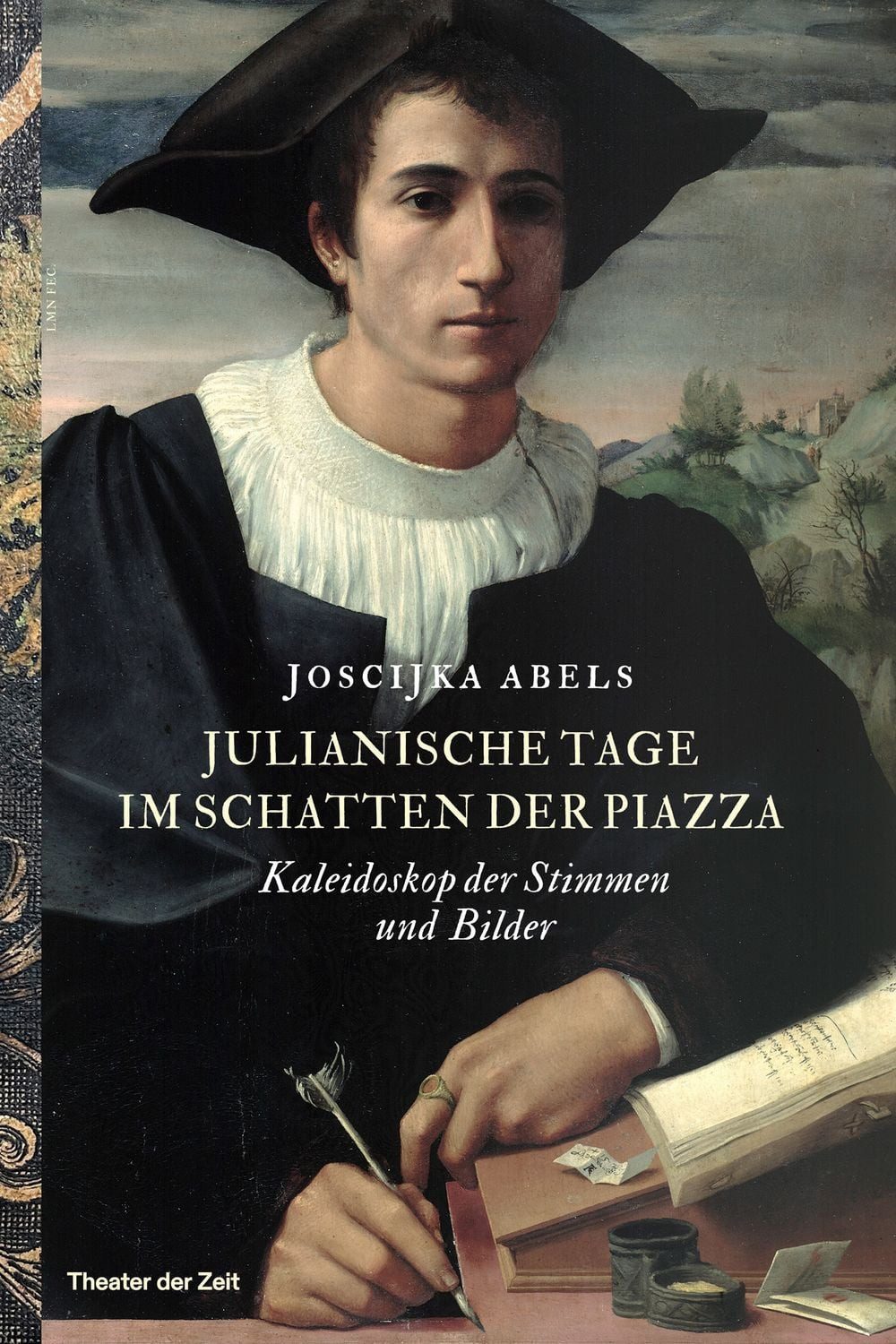 Julianische Tage im Schatten der Piazza / Joscijka Abels, Kaleidoskop der Stimmen und Bilder