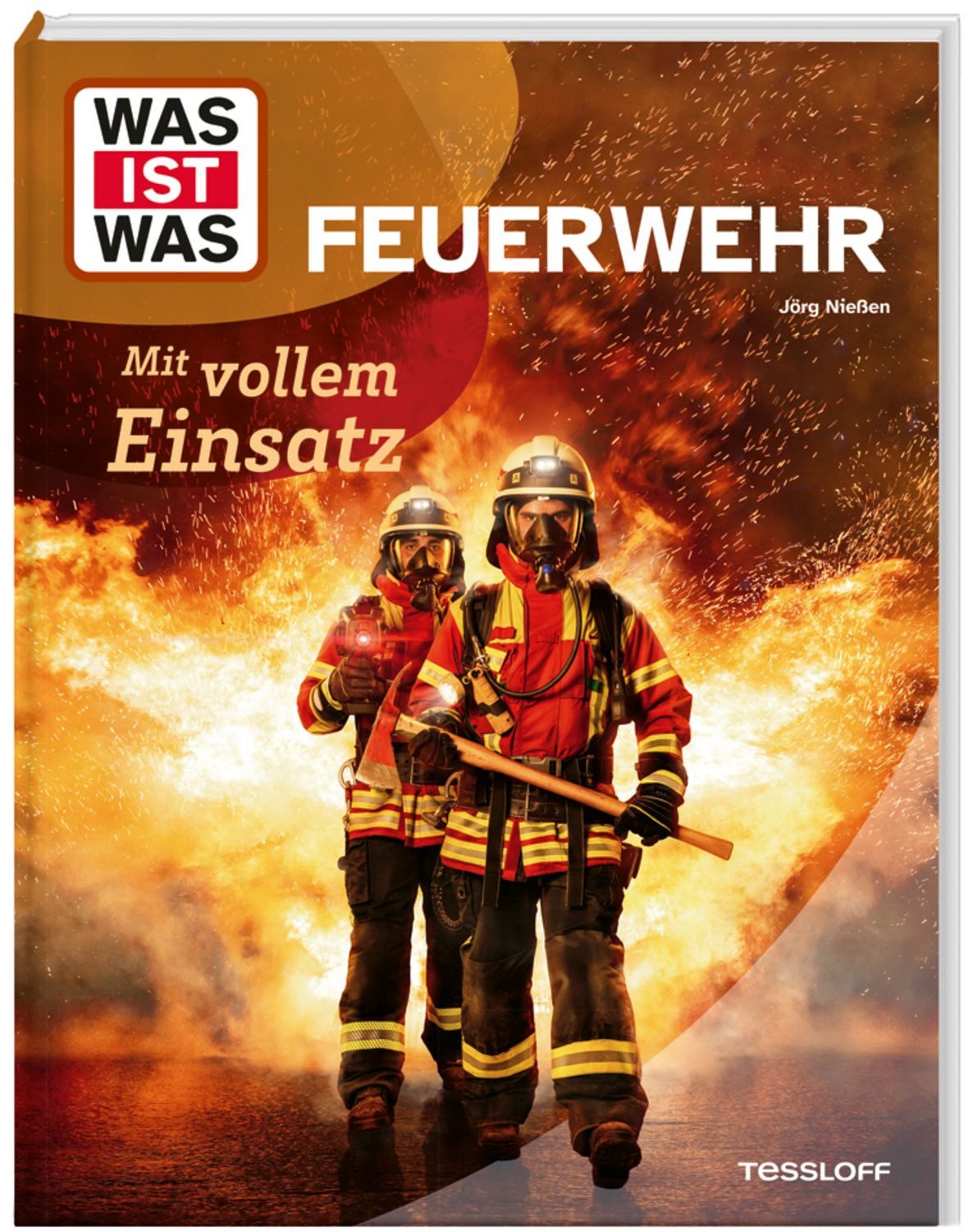 WAS IST WAS Feuerwehr. Mit vollem Einsatz / Jörg Niessen