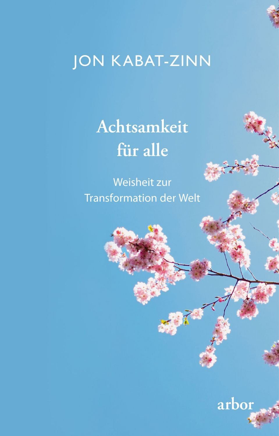 Achtsamkeit für alle / Jon Kabat Zinn