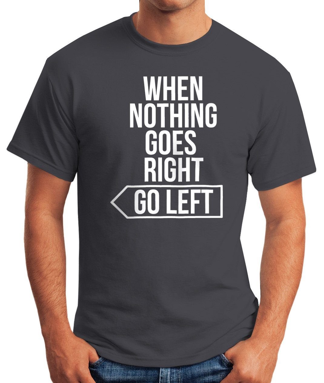 when left Print-Shirt right mit Spruch-Shirt grau Print go T-Shirt nothing Moonworks® Herren Motivation MoonWorks goes