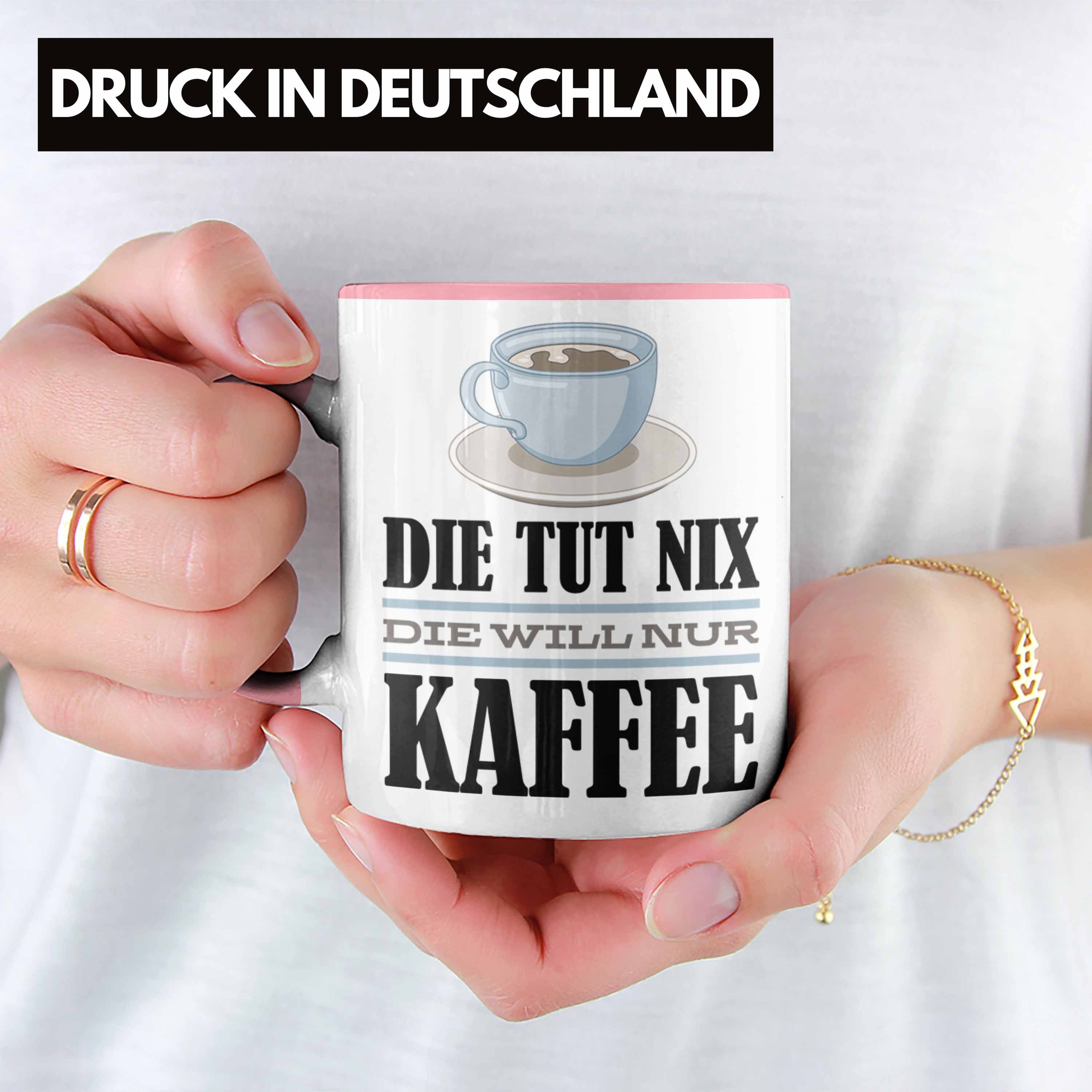 Trendation Tasse Die Nur Geschenk Will Tut Trendation Kollegin - Rosa Die Nix Kaffee-Liebhaberin Kaffee Geschenkidee Tasse Spruch